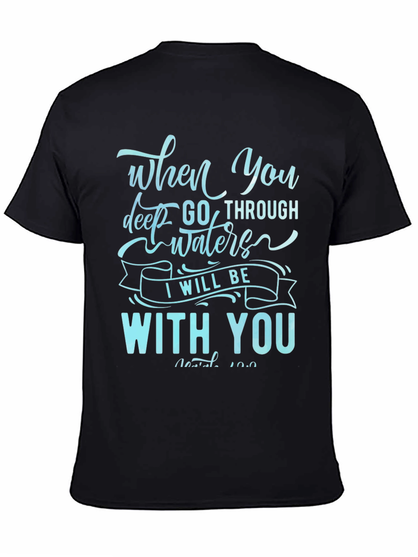 When You Go Through Waters T-Shirt