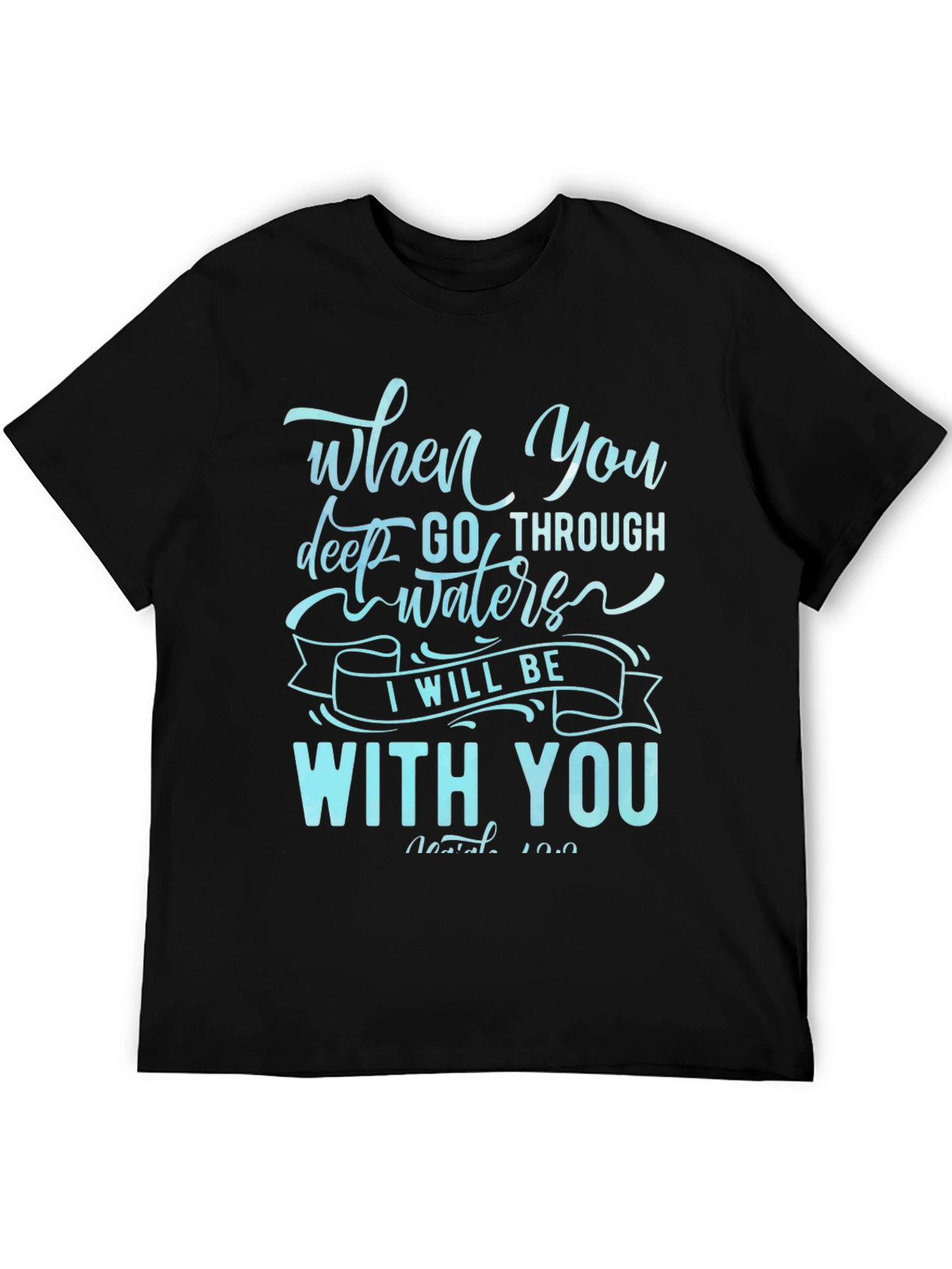 When You Go Through Waters T-Shirt