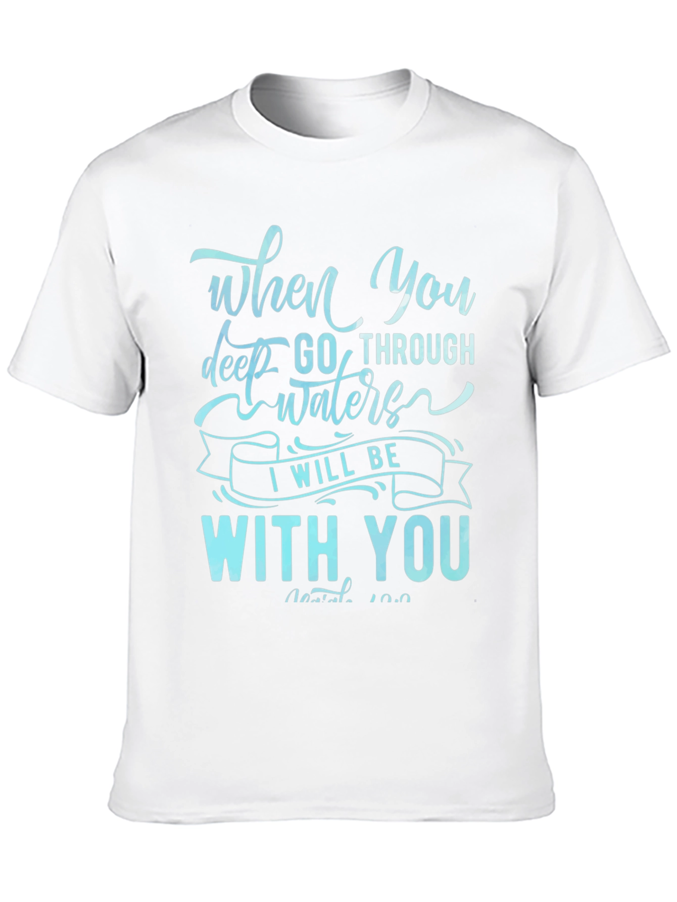 When You Go Through Waters T-Shirt