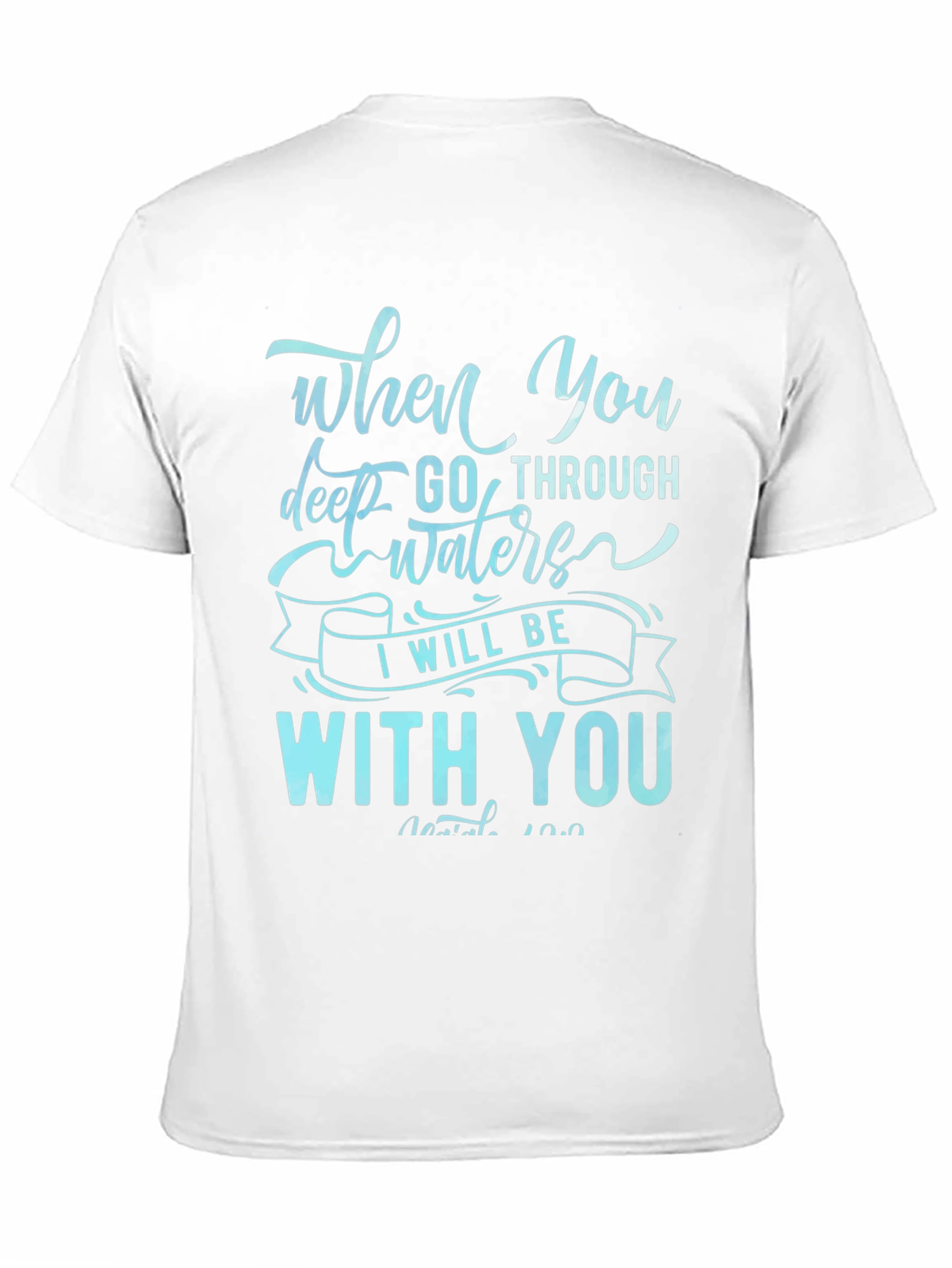 When You Go Through Waters T-Shirt