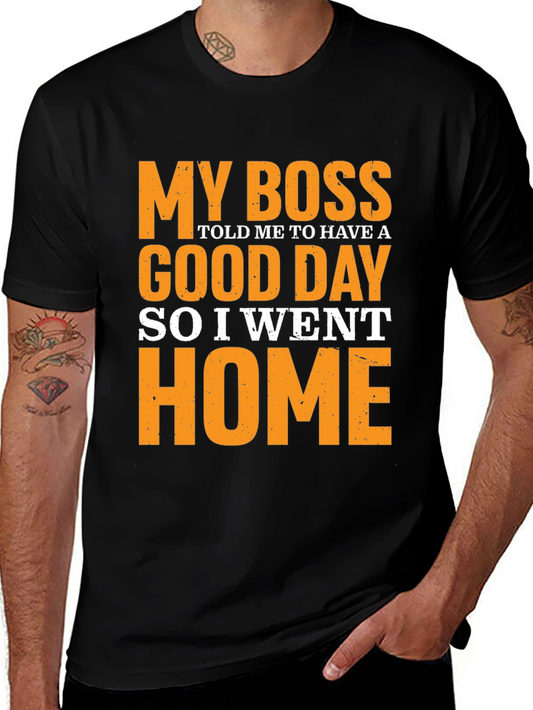 Funny Boss T-Shirt - My Boss Told Me to Have a Good Day