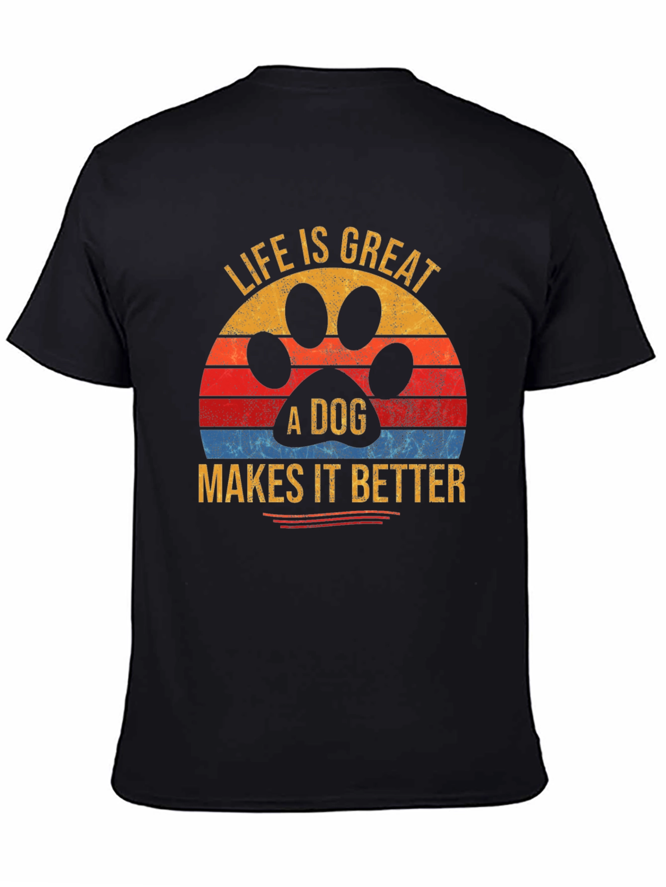 Life Is Great A Dog Makes It Better T-Shirt