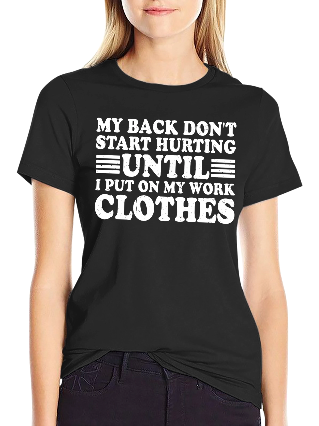 Funny Work Clothes T-Shirt - My Back Hurts
