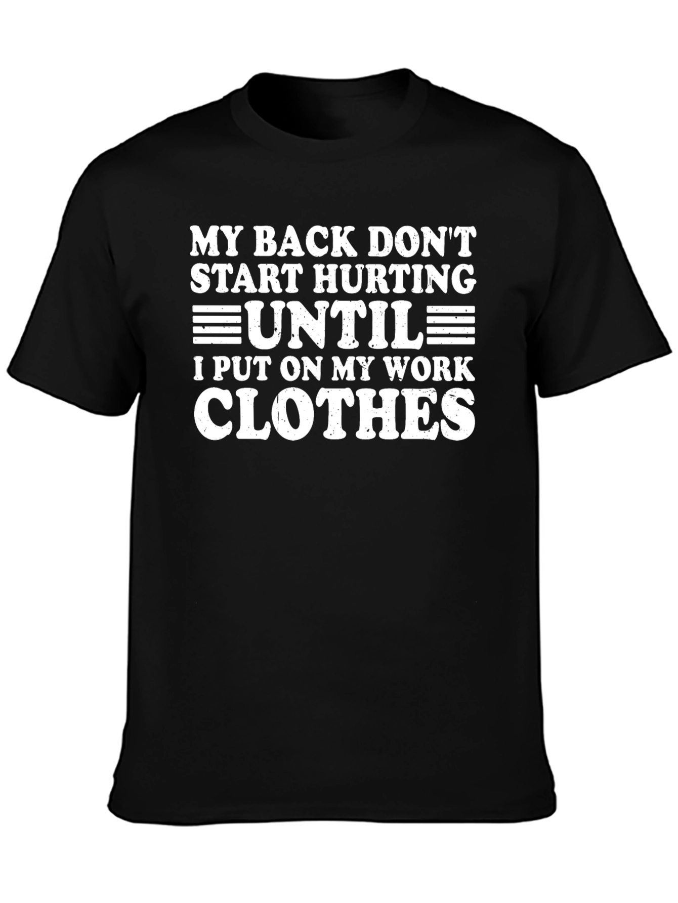 Funny Work Clothes T-Shirt - My Back Hurts