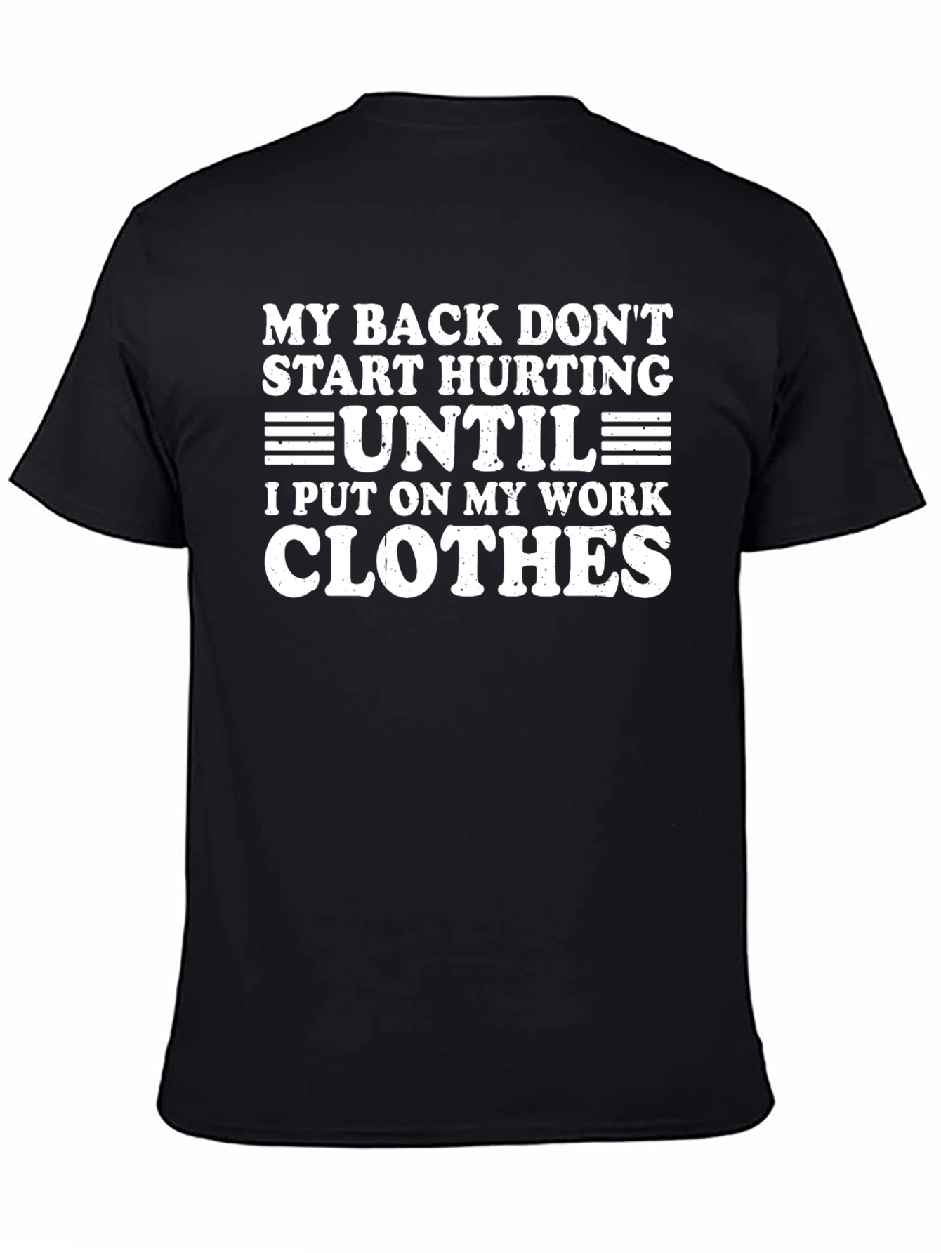 Funny Work Clothes T-Shirt - My Back Hurts