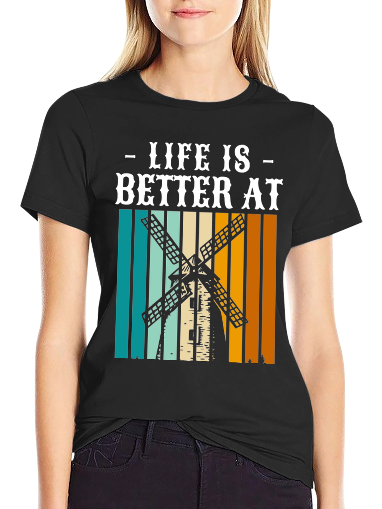 Life is Better at Windmill T-Shirt