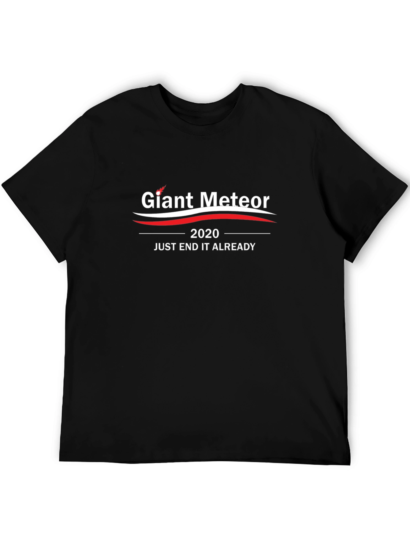 Giant Meteor 2020 T-Shirt - End It Already