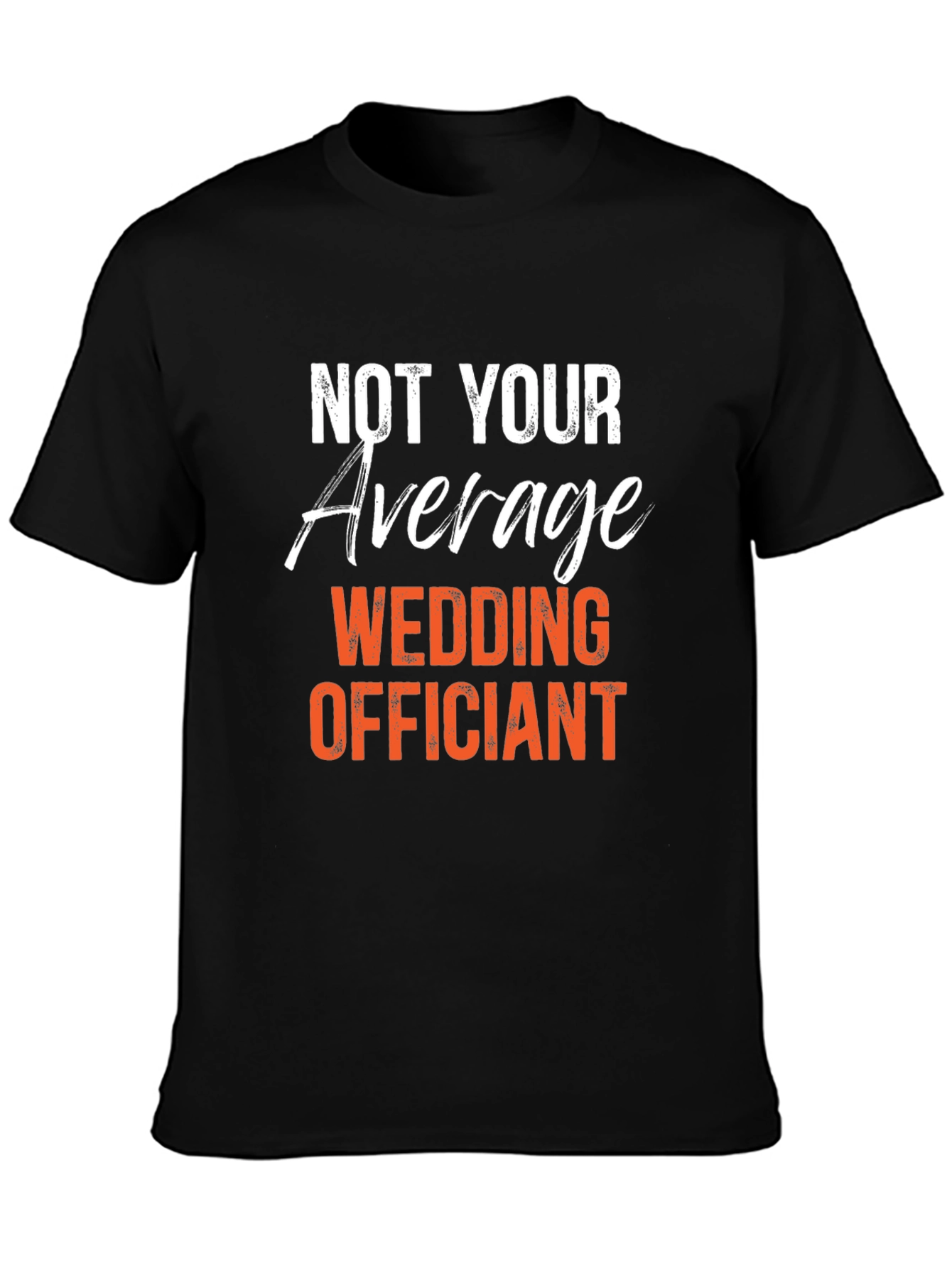 Not Your Average Wedding Officiant Graphic T-Shirt