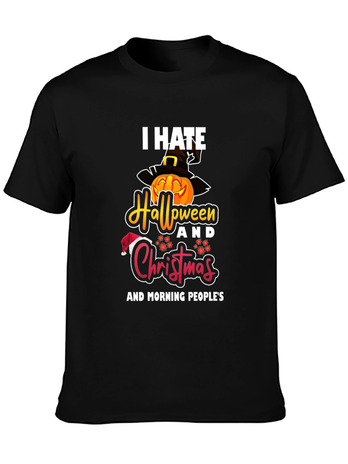 I Hate Halloween Christmas & Morning Peoples T-Shirt