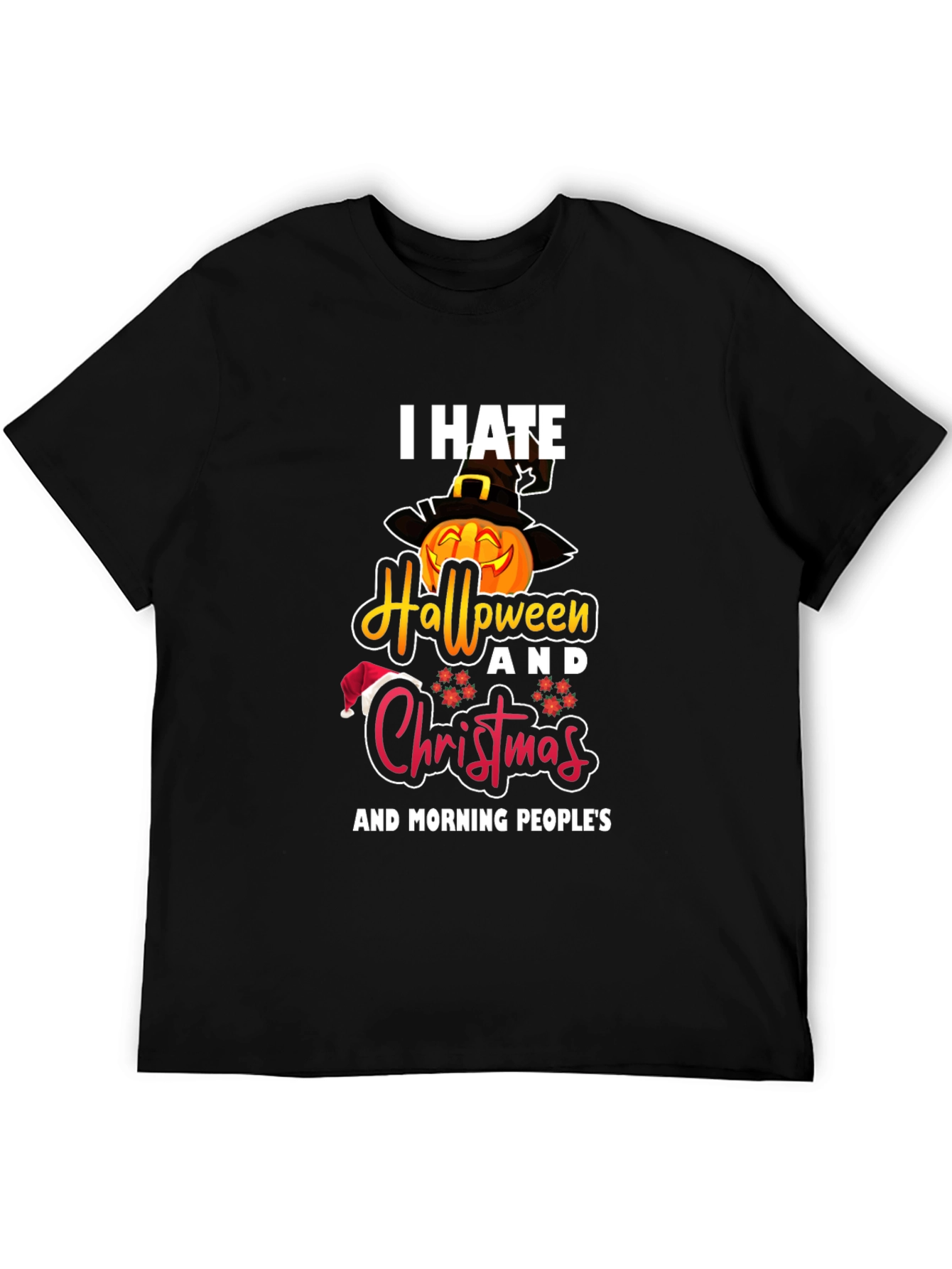 I Hate Halloween Christmas & Morning Peoples T-Shirt