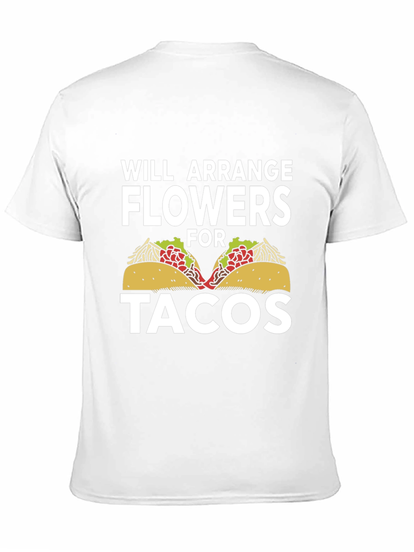 Will Arrange Flowers For Tacos T-Shirt