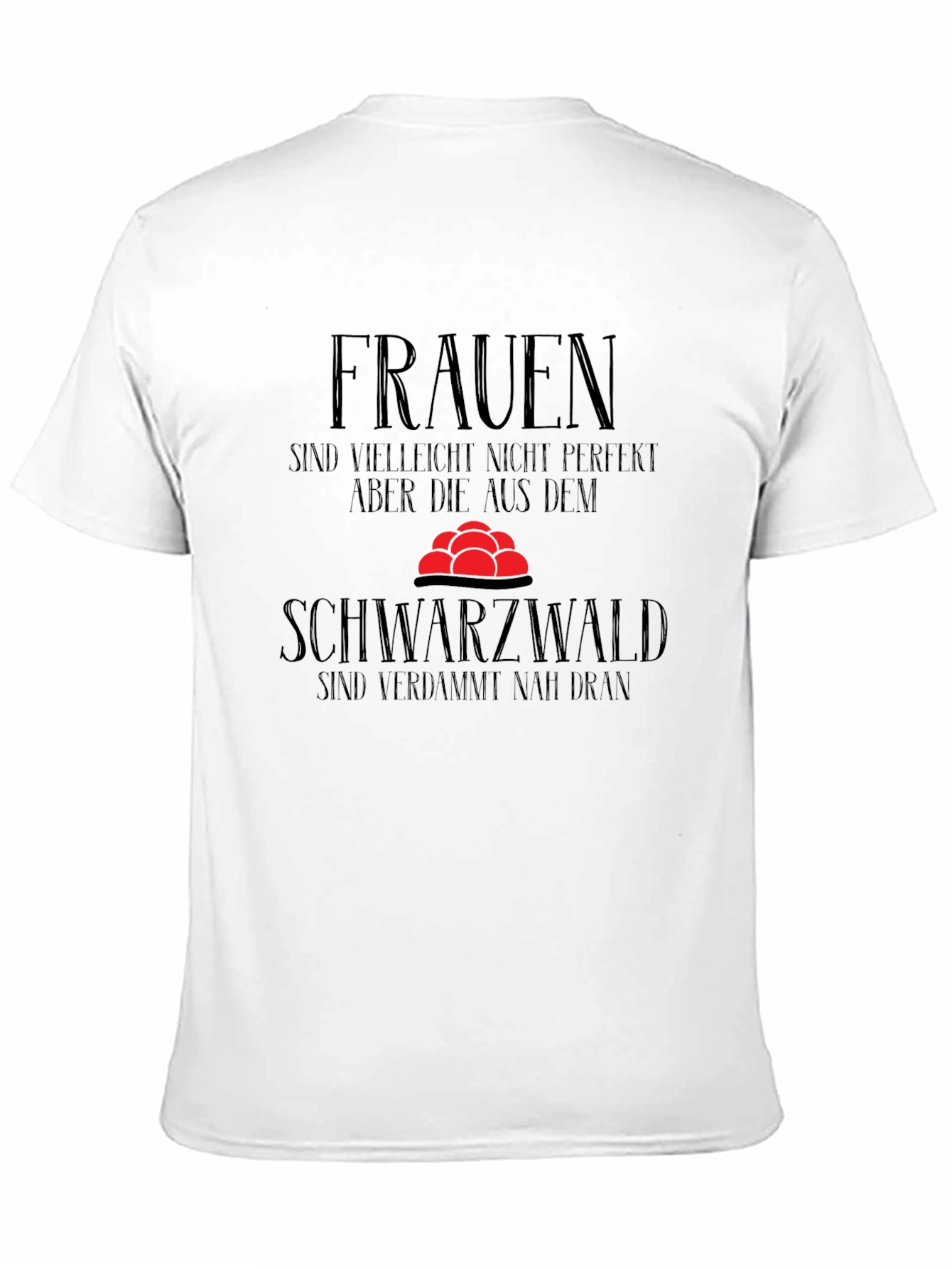 Funny Black Forest T-Shirt - Women Perfection Gift