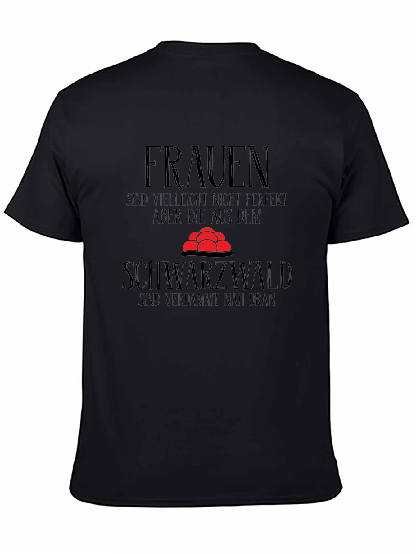 Funny Black Forest T-Shirt - Women Perfection Gift