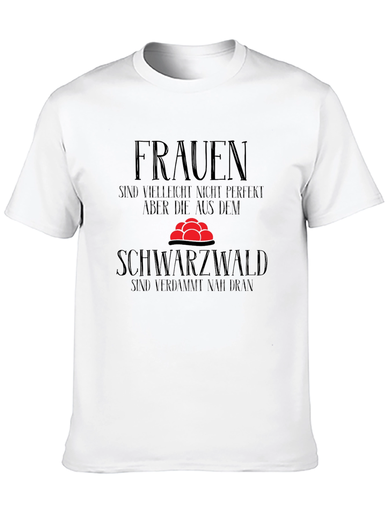 Funny Black Forest T-Shirt - Women Perfection Gift