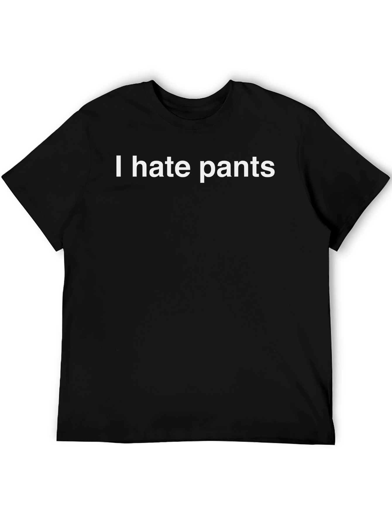 I Hate Pants T-Shirt - Anti-Pants Club Tee