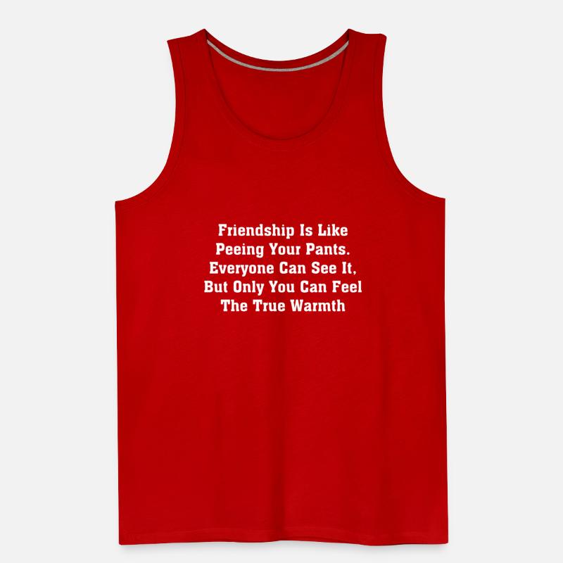 Friendship Is Like Peeing Your Pants Everyone