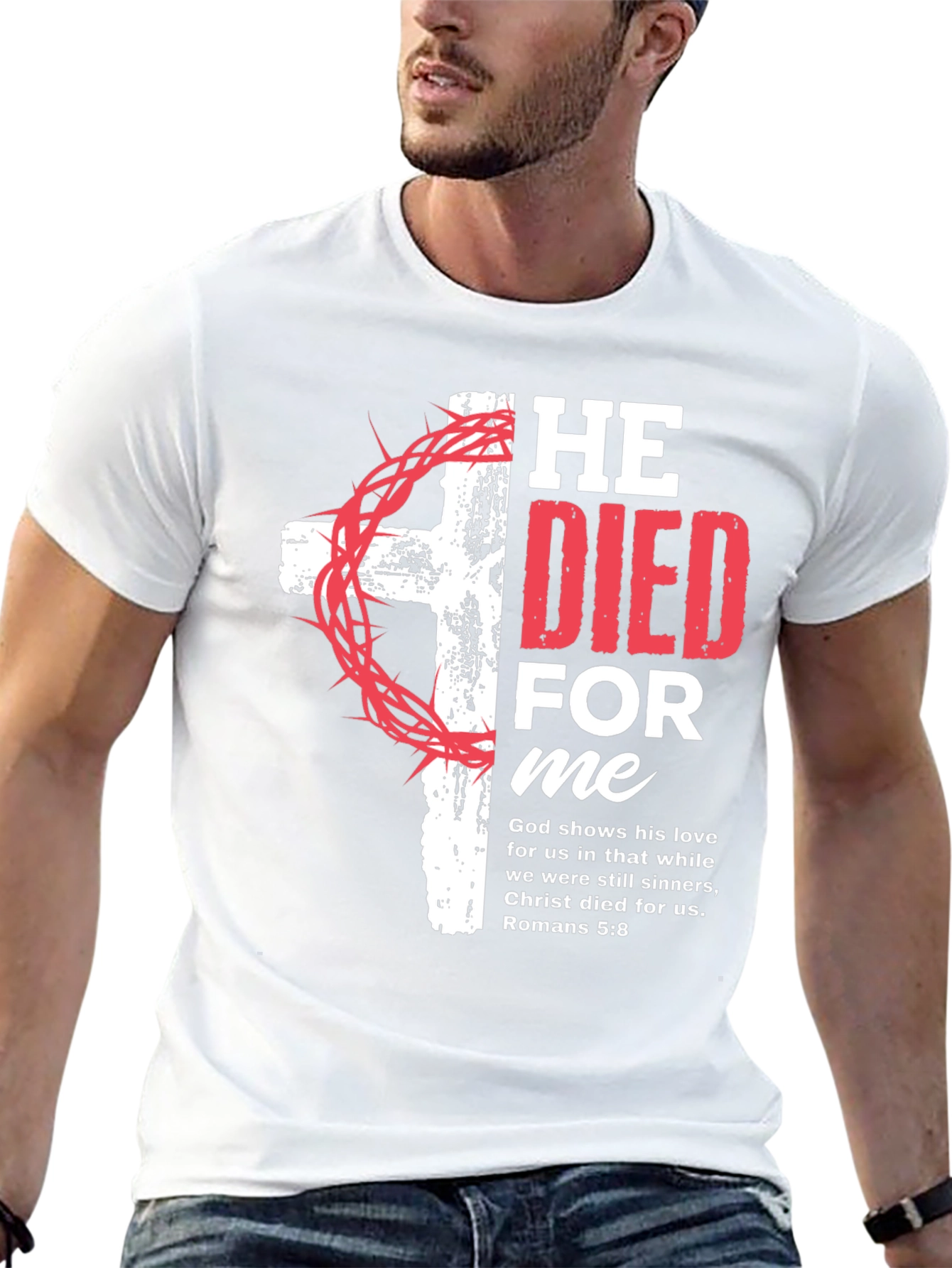 He Died for Me Christian T-Shirt