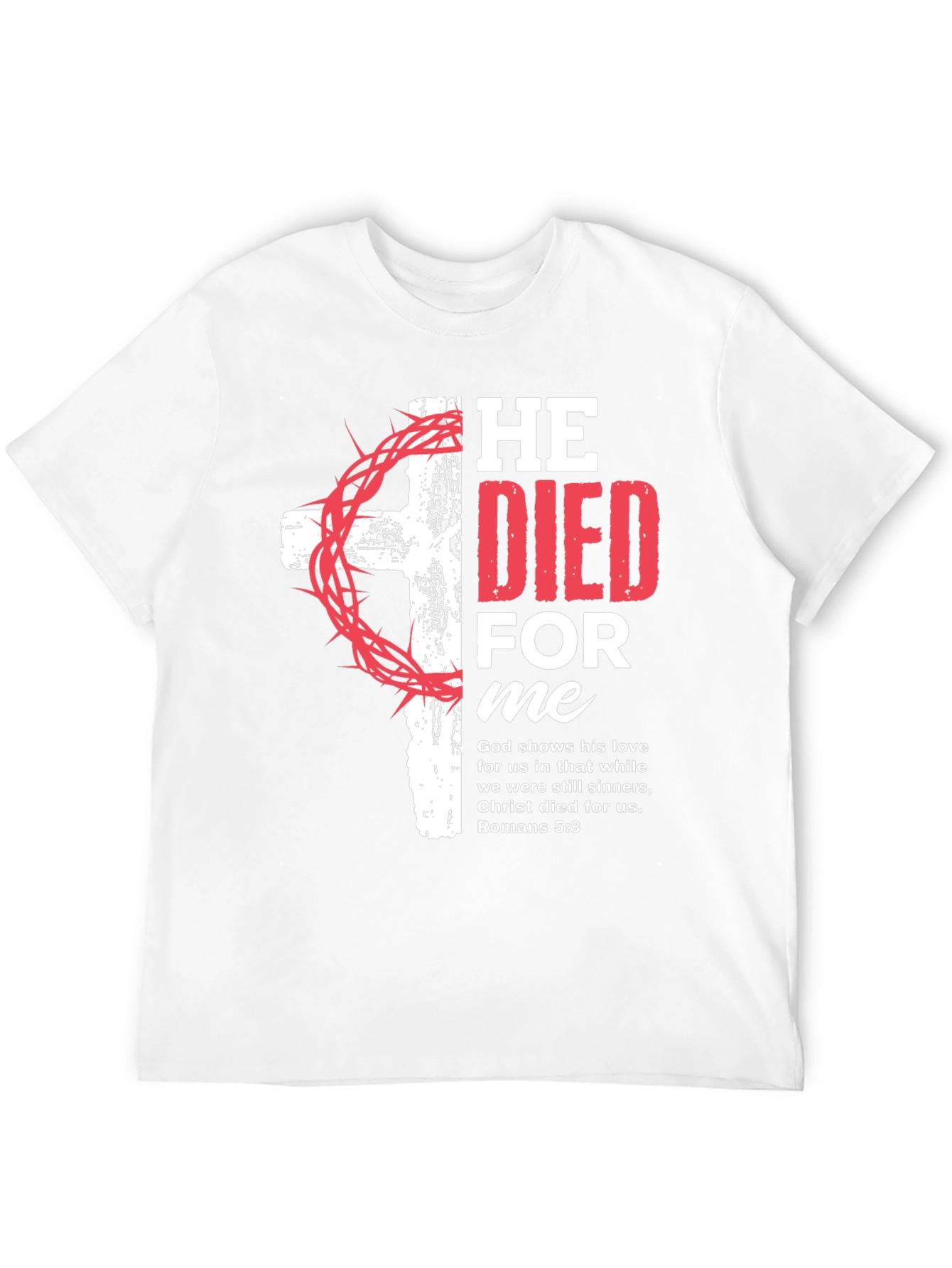 He Died for Me Christian T-Shirt