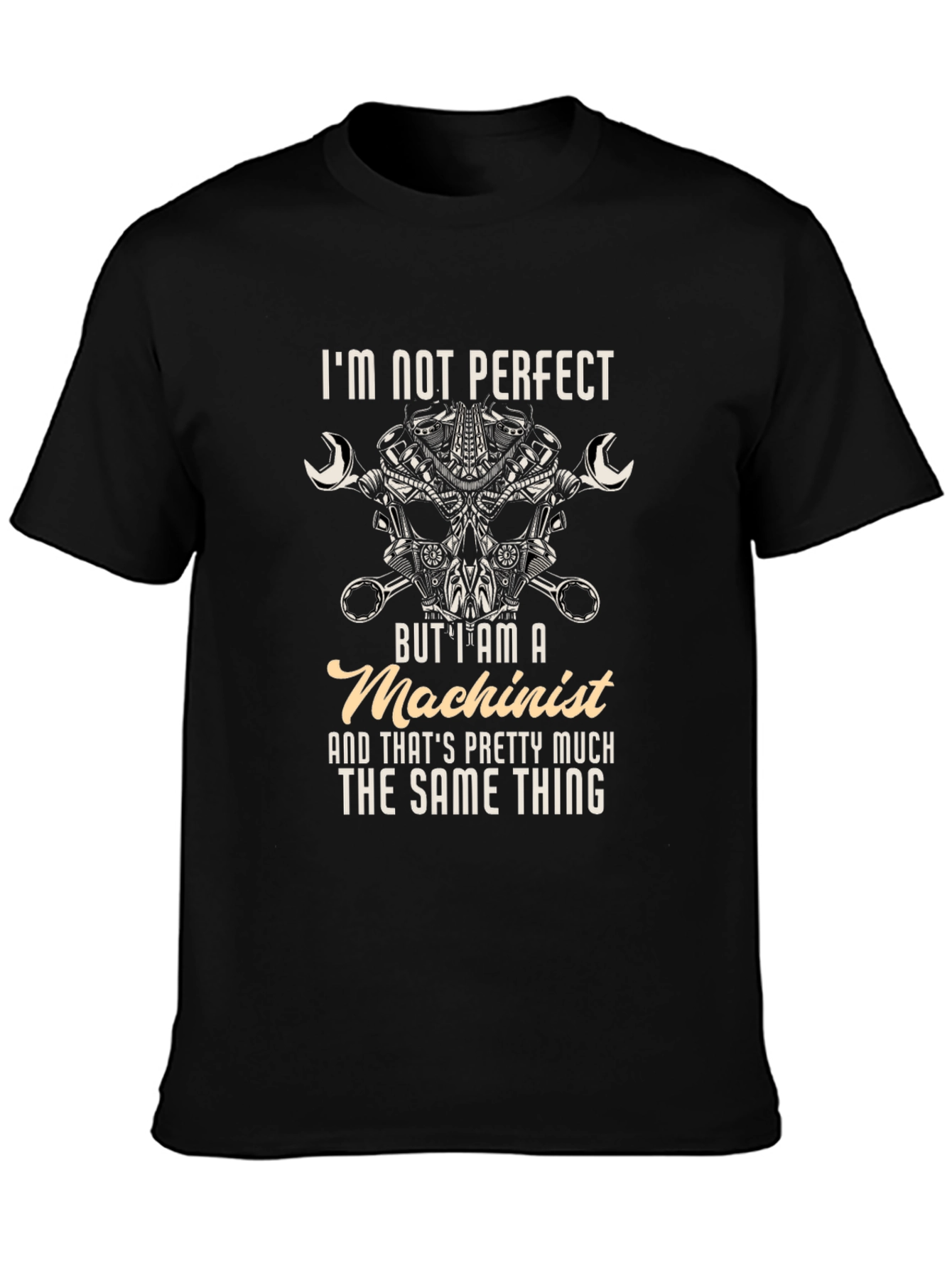 Machinist T-Shirt - Im Not Perfect