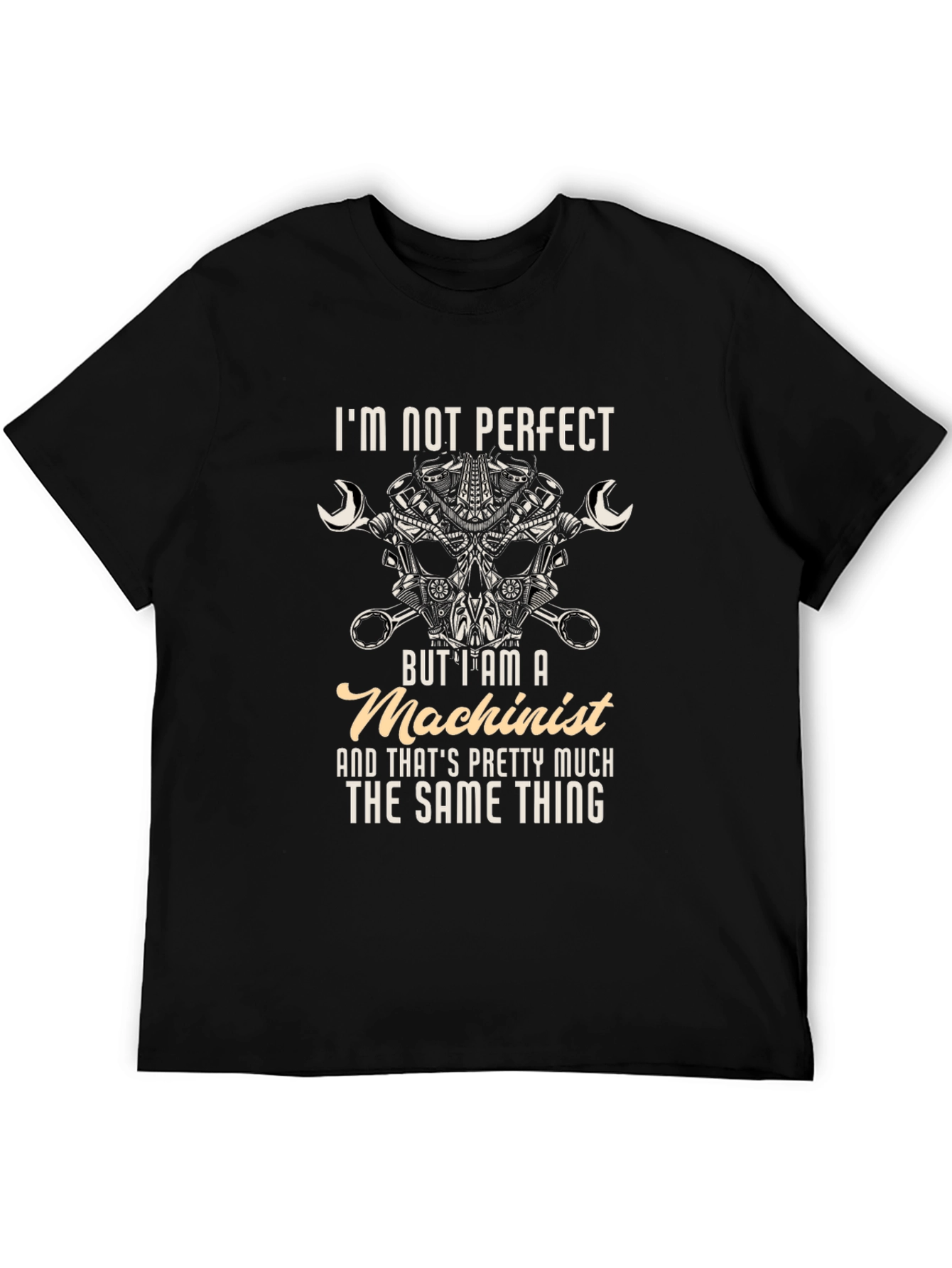 Machinist T-Shirt - Im Not Perfect