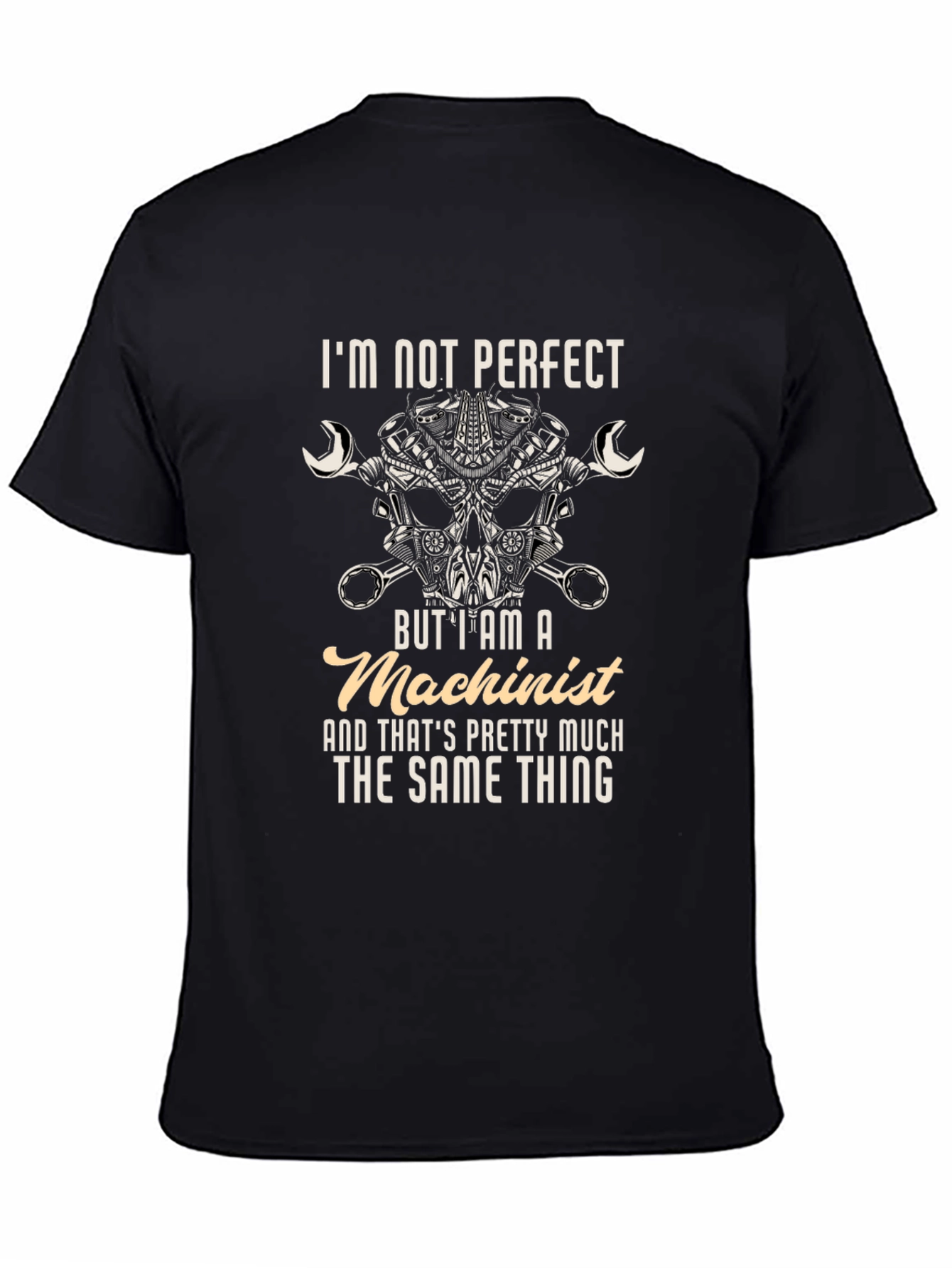 Machinist T-Shirt - Im Not Perfect