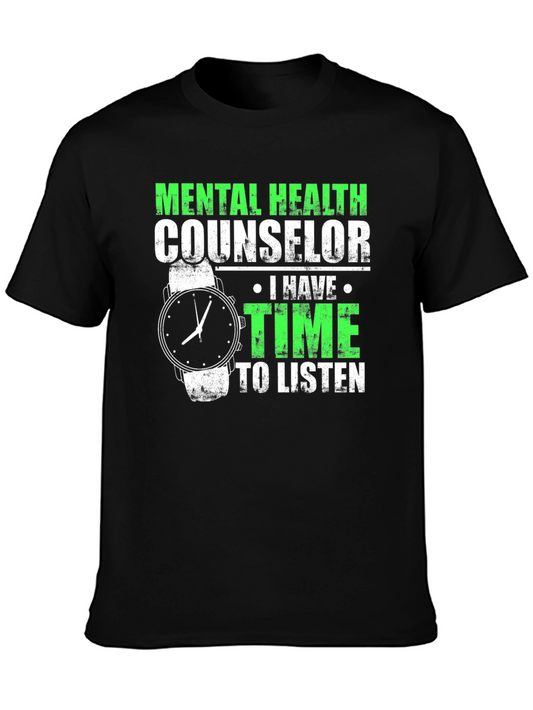 Mental Health Counselor T-Shirt: I Have Time to Listen
