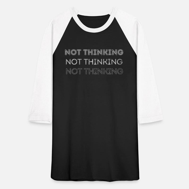 Funny Not Thinking Minimalist Sarcastic Meme Shirt