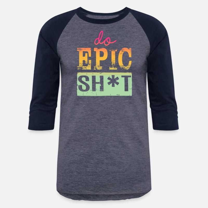 Funny sayings - DO EPIC SHIT