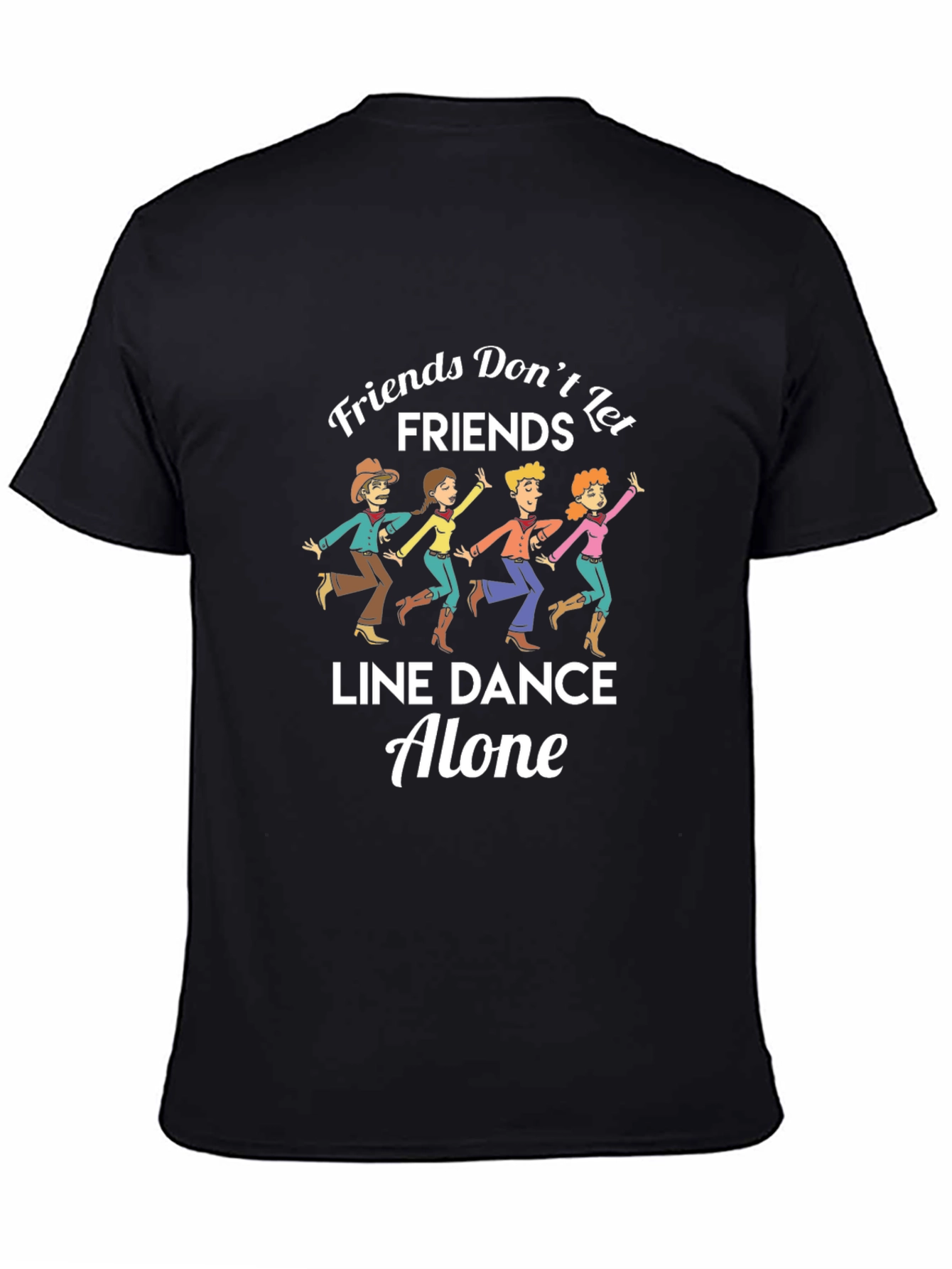 Friends Dont Let Friends Line Dance Alone T-Shirt