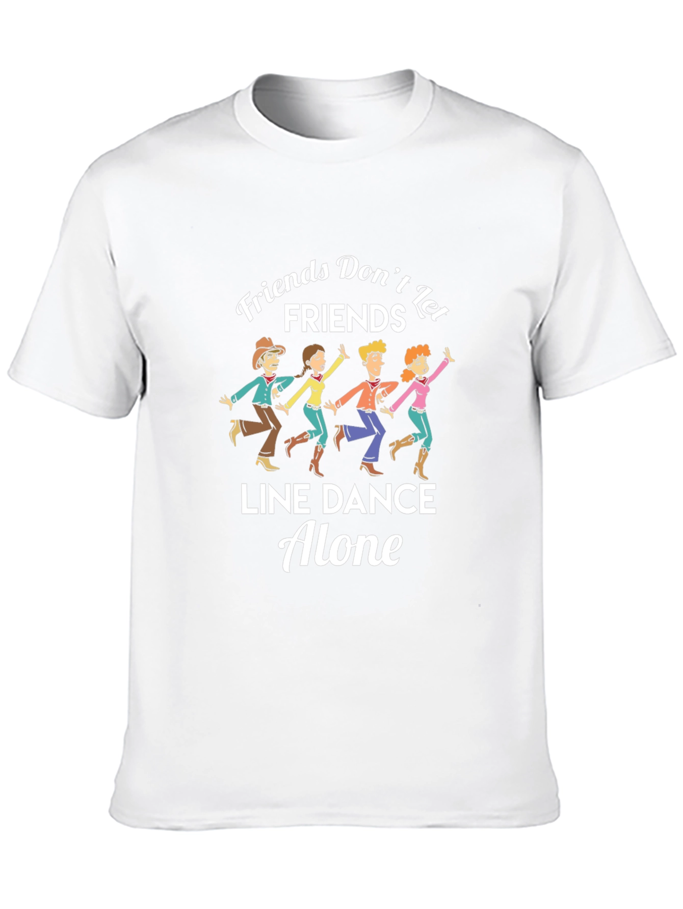 Friends Dont Let Friends Line Dance Alone T-Shirt