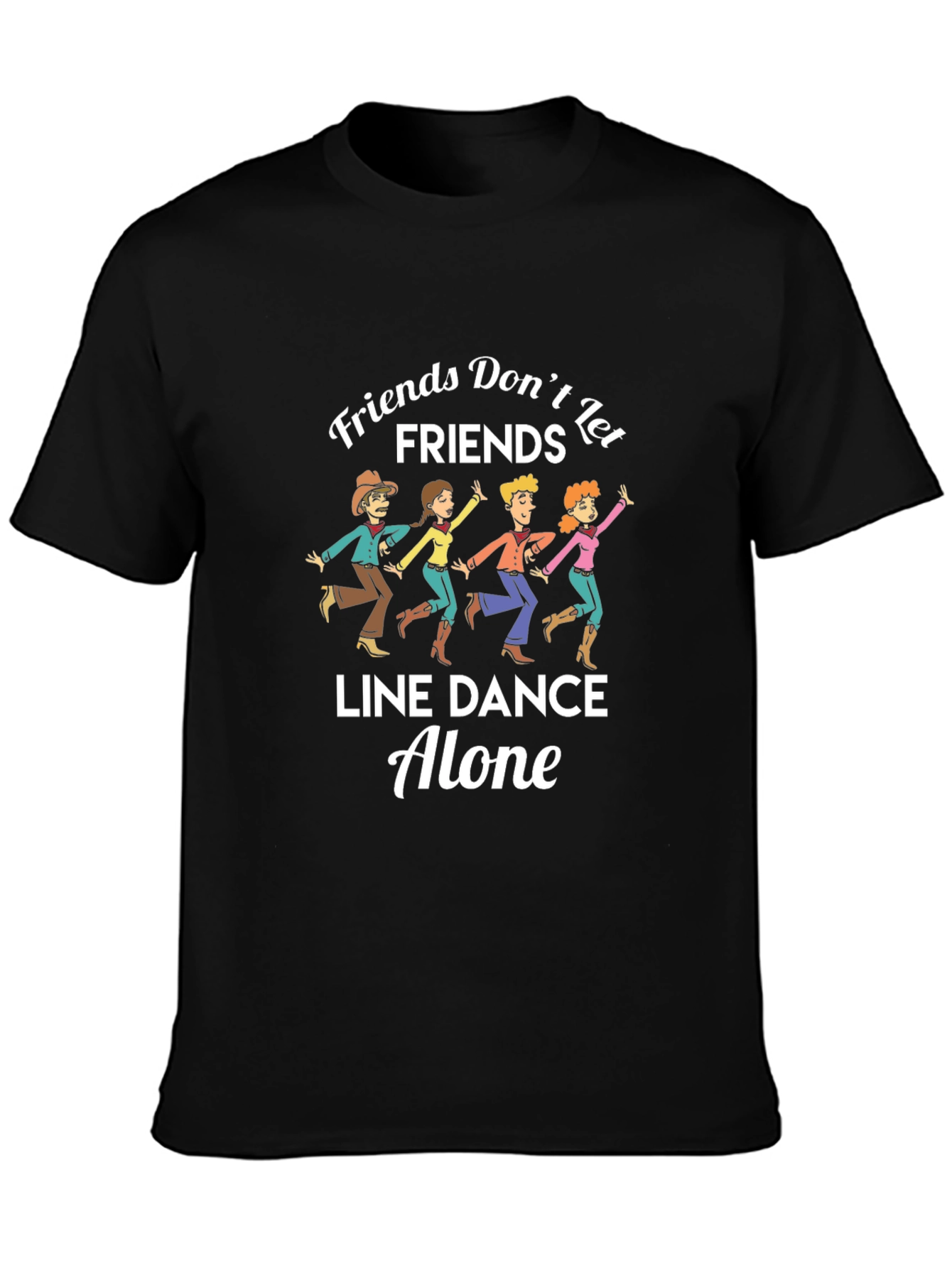 Friends Dont Let Friends Line Dance Alone T-Shirt