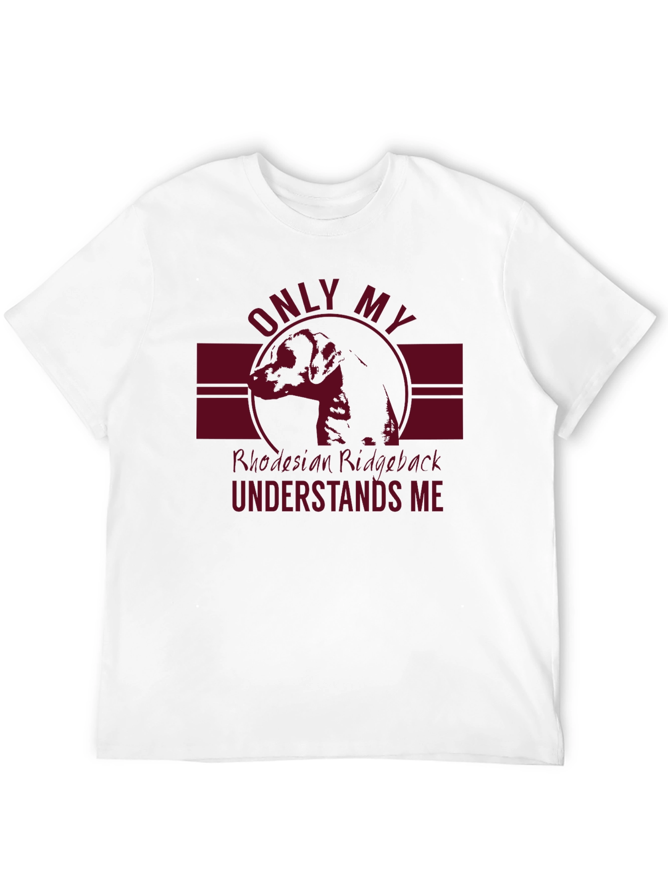 Rhodesian Ridgeback Understands Me T-Shirt