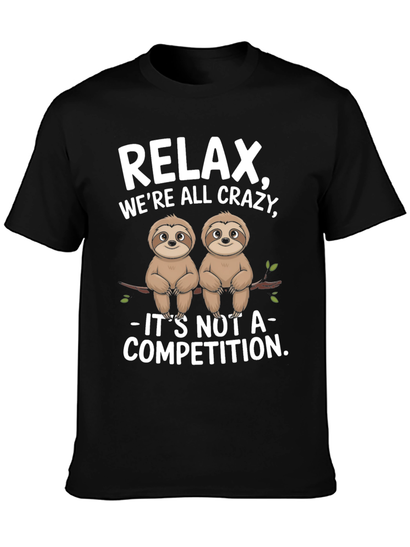 Relax Were All Crazy Sloth Graphic Tee
