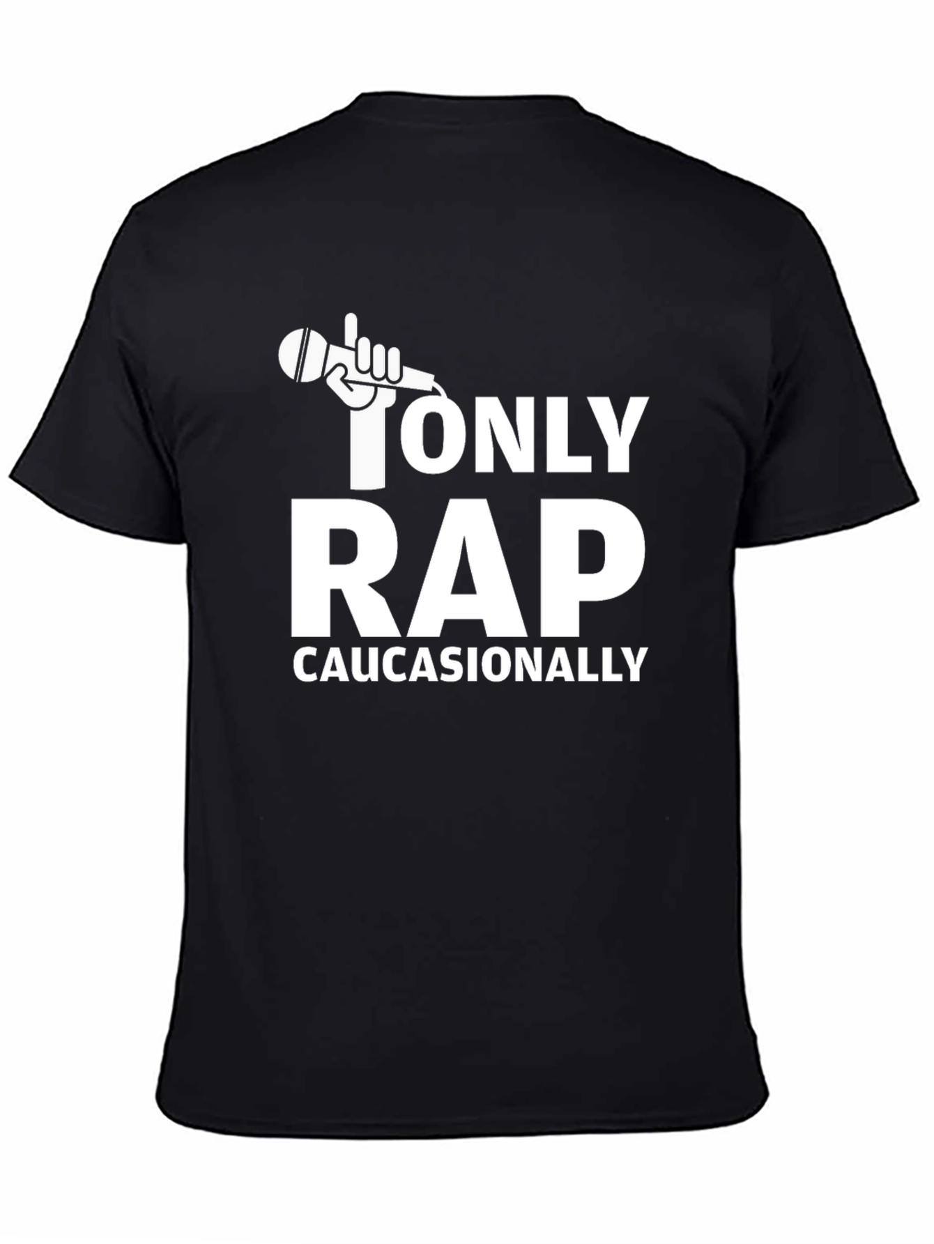Only Rap Caucasionally Graphic T-Shirt