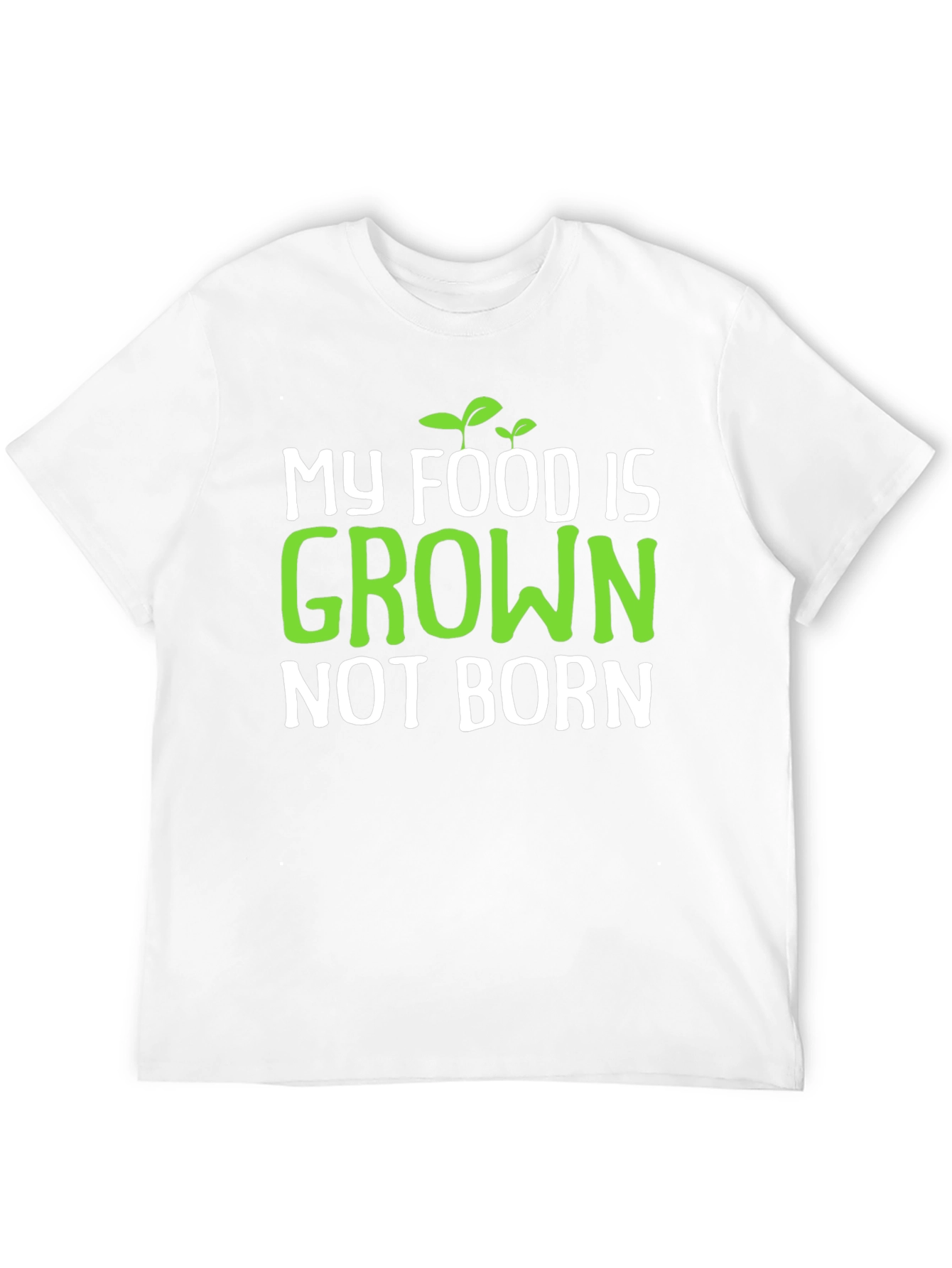 Vegan T-Shirt: My Food is Grown Not Born