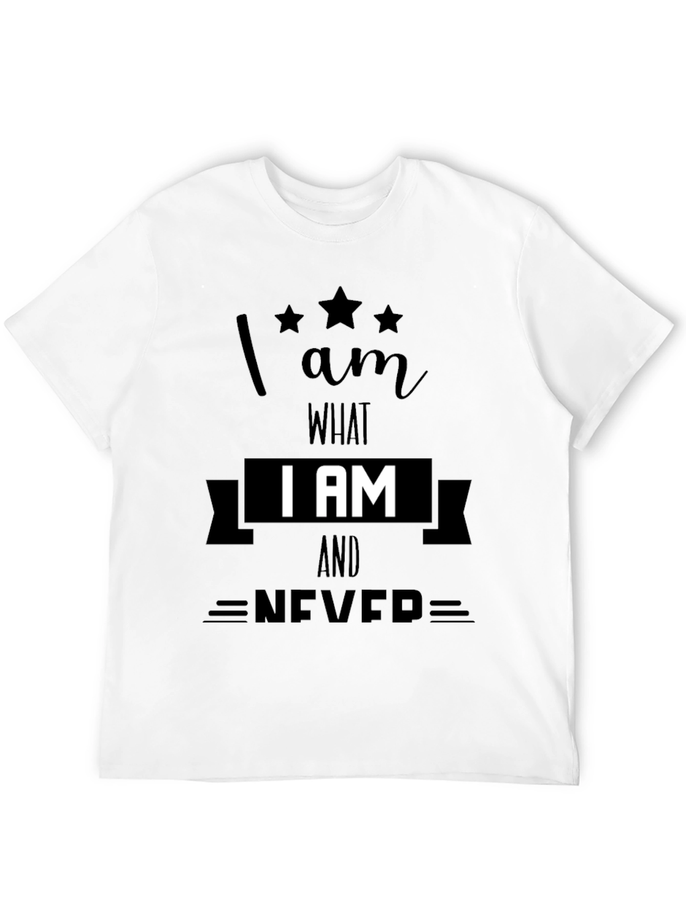 I AM What I AM T-Shirt - Never