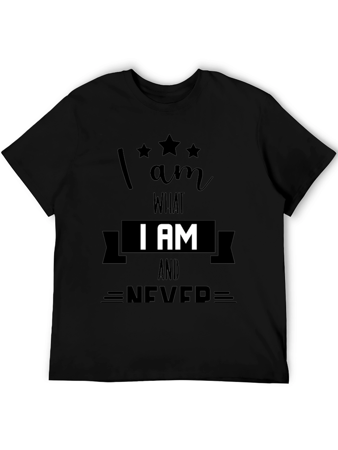I AM What I AM T-Shirt - Never