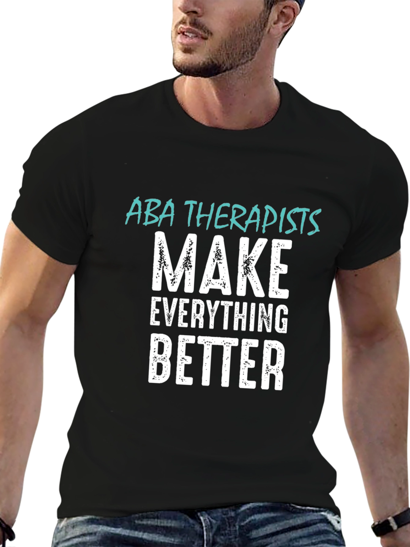 ABA Therapists Make Everything Better T-Shirt