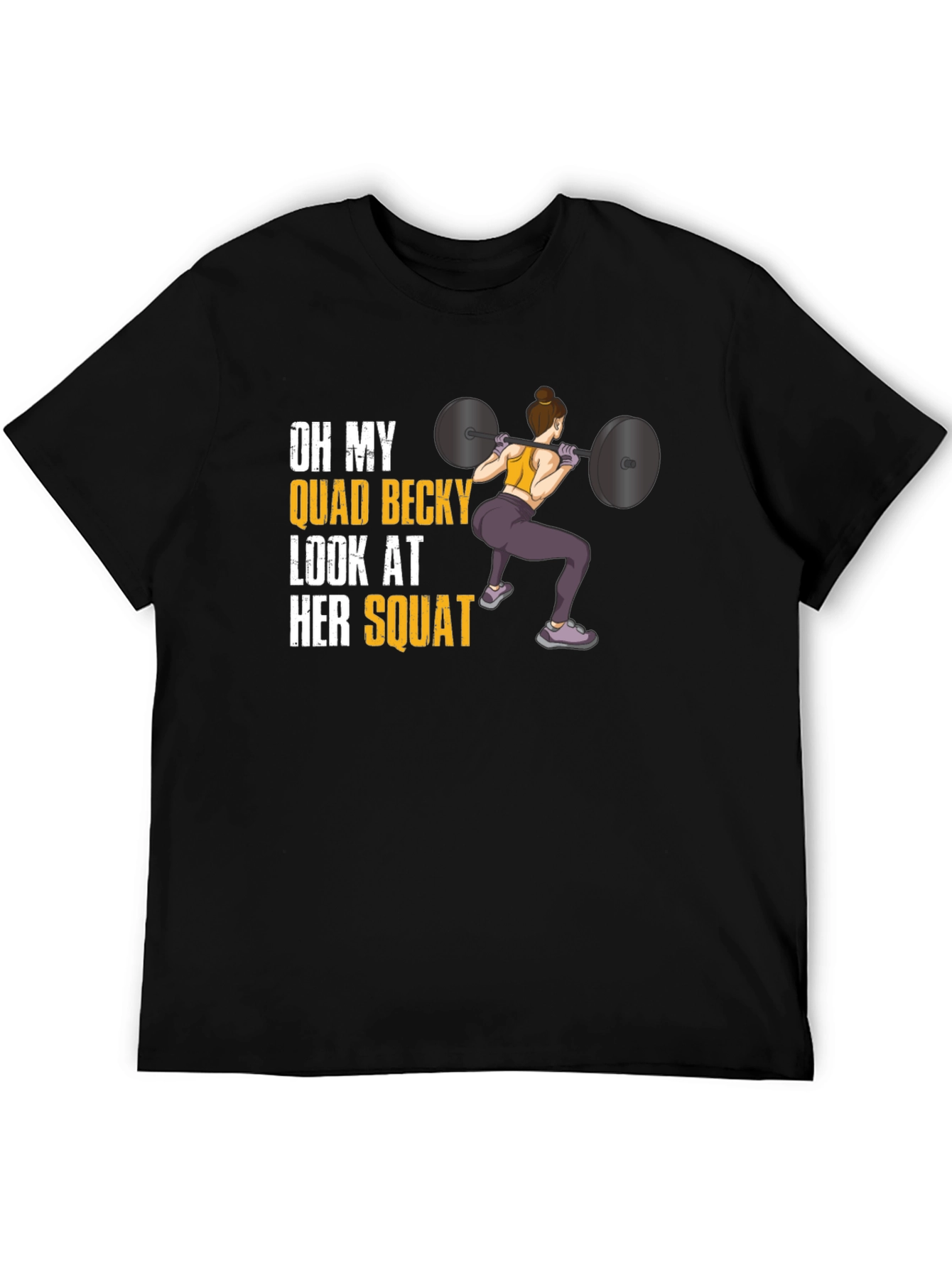 Oh My Quad Becky Look At Her Squat T-Shirt