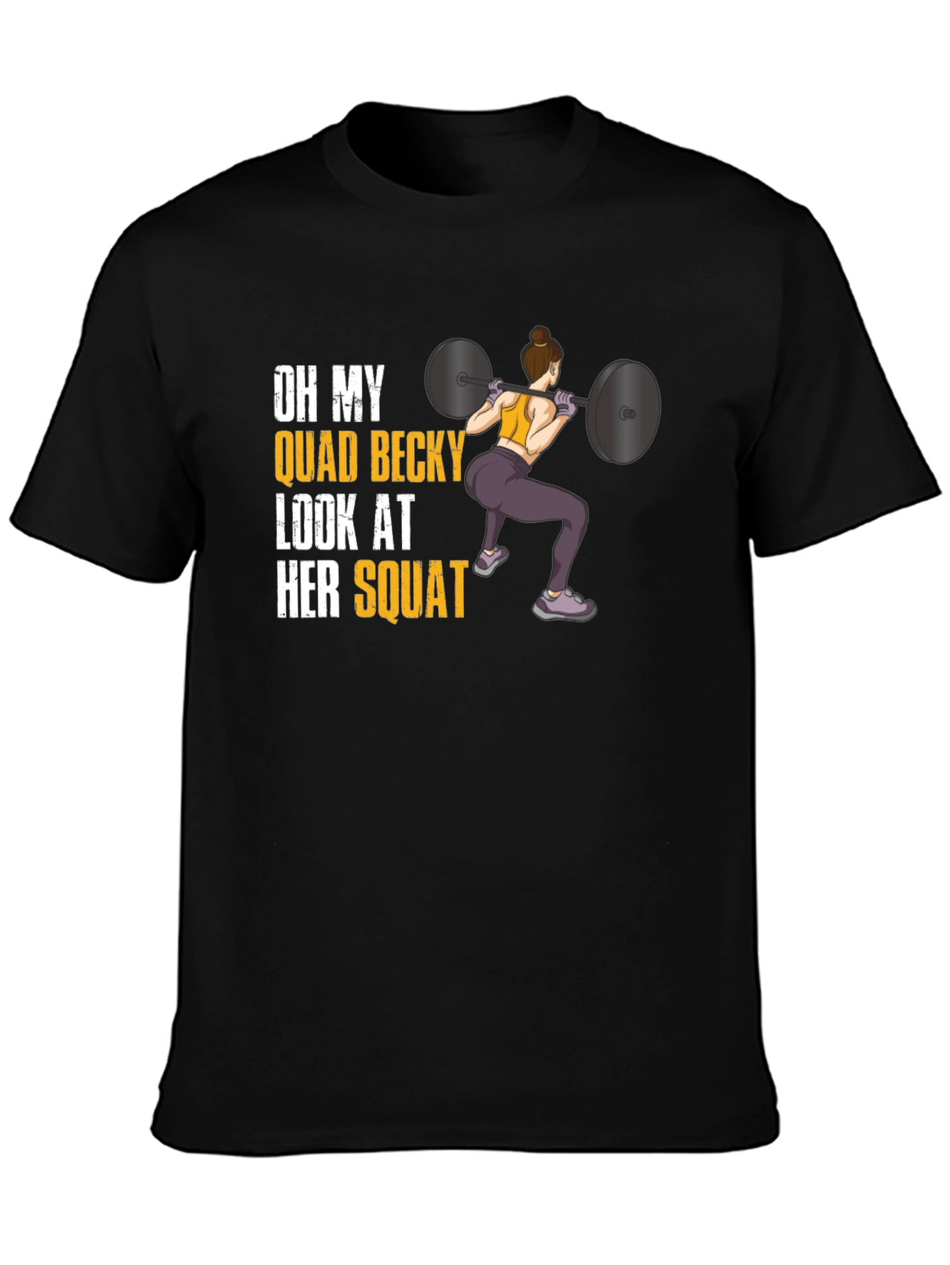 Oh My Quad Becky Look At Her Squat T-Shirt