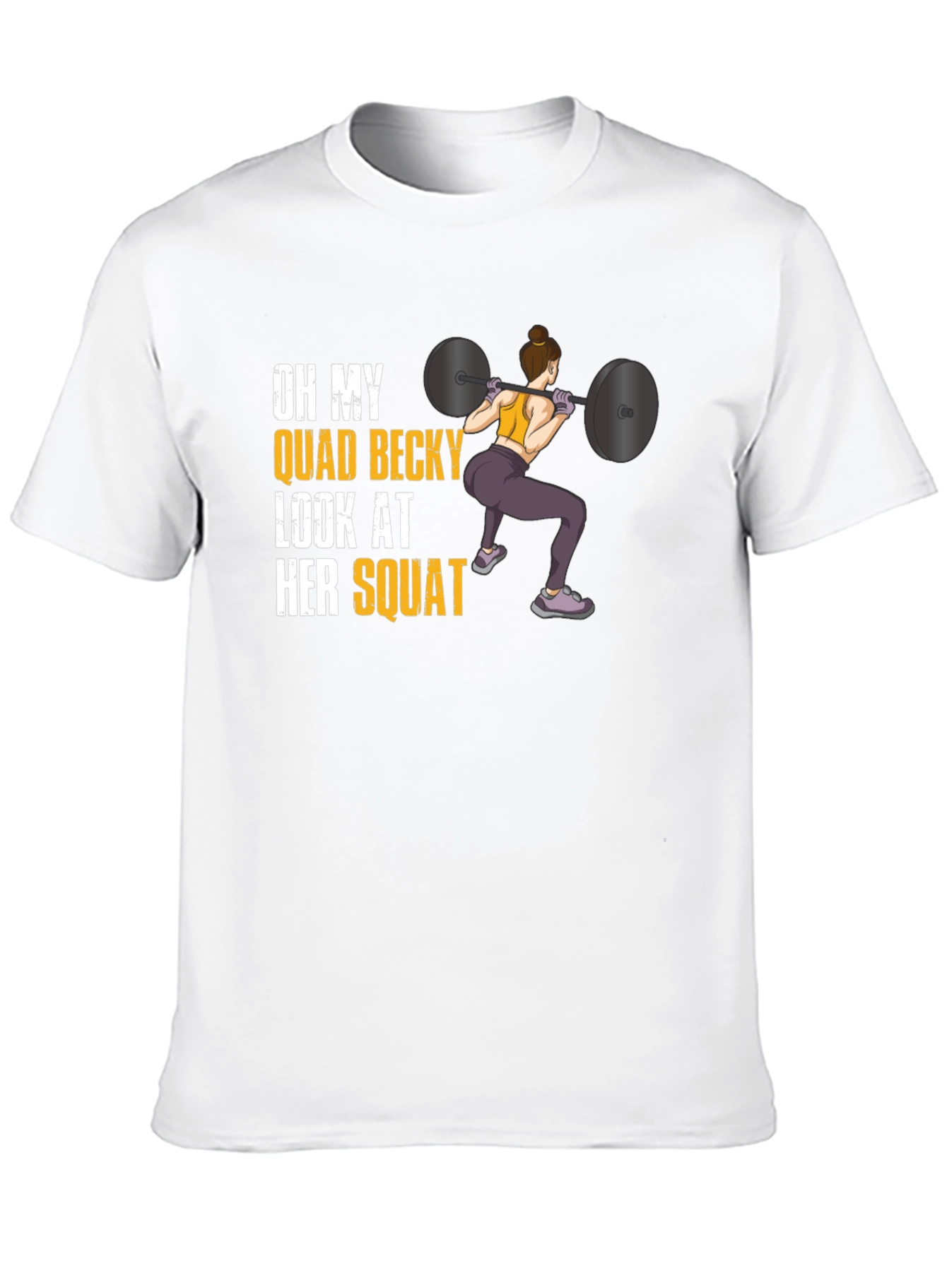 Oh My Quad Becky Look At Her Squat T-Shirt