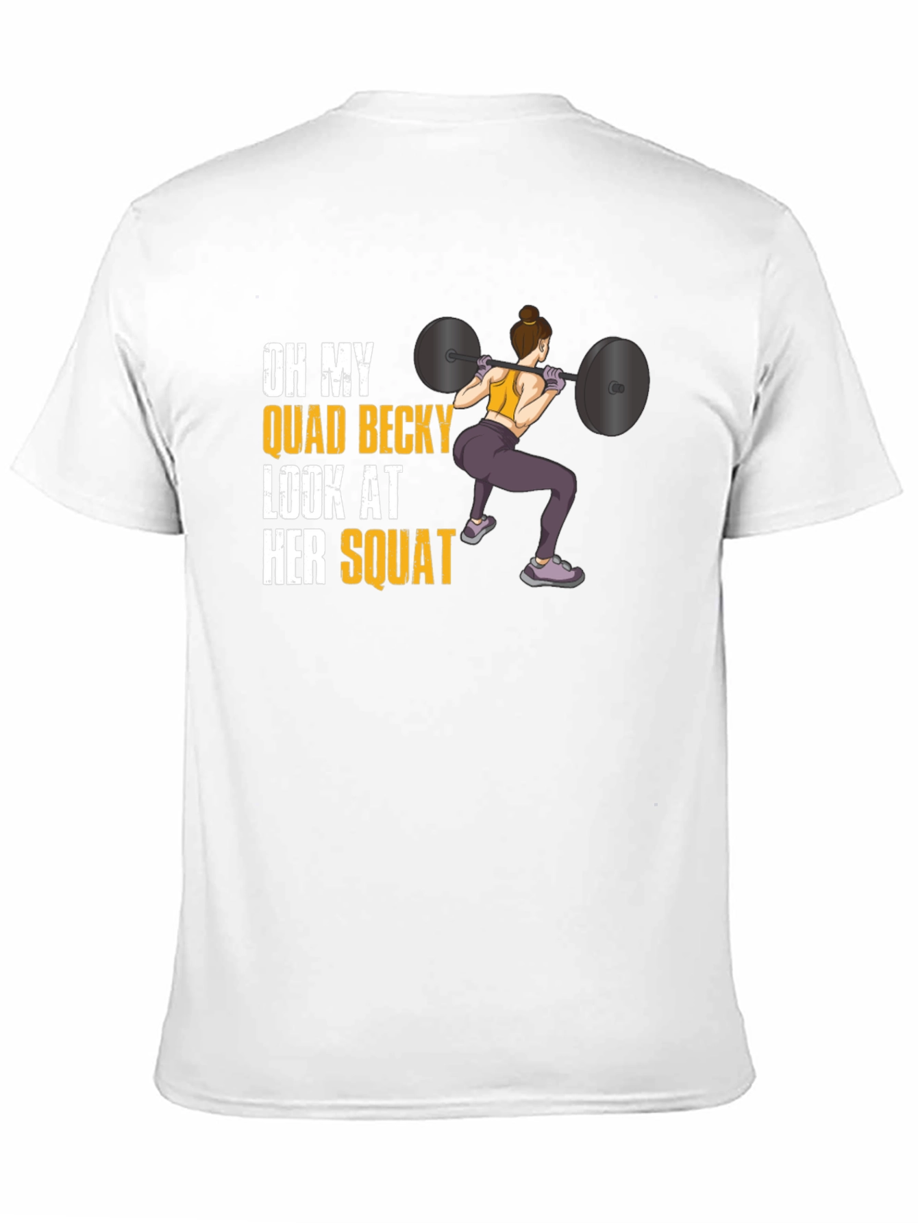 Oh My Quad Becky Look At Her Squat T-Shirt