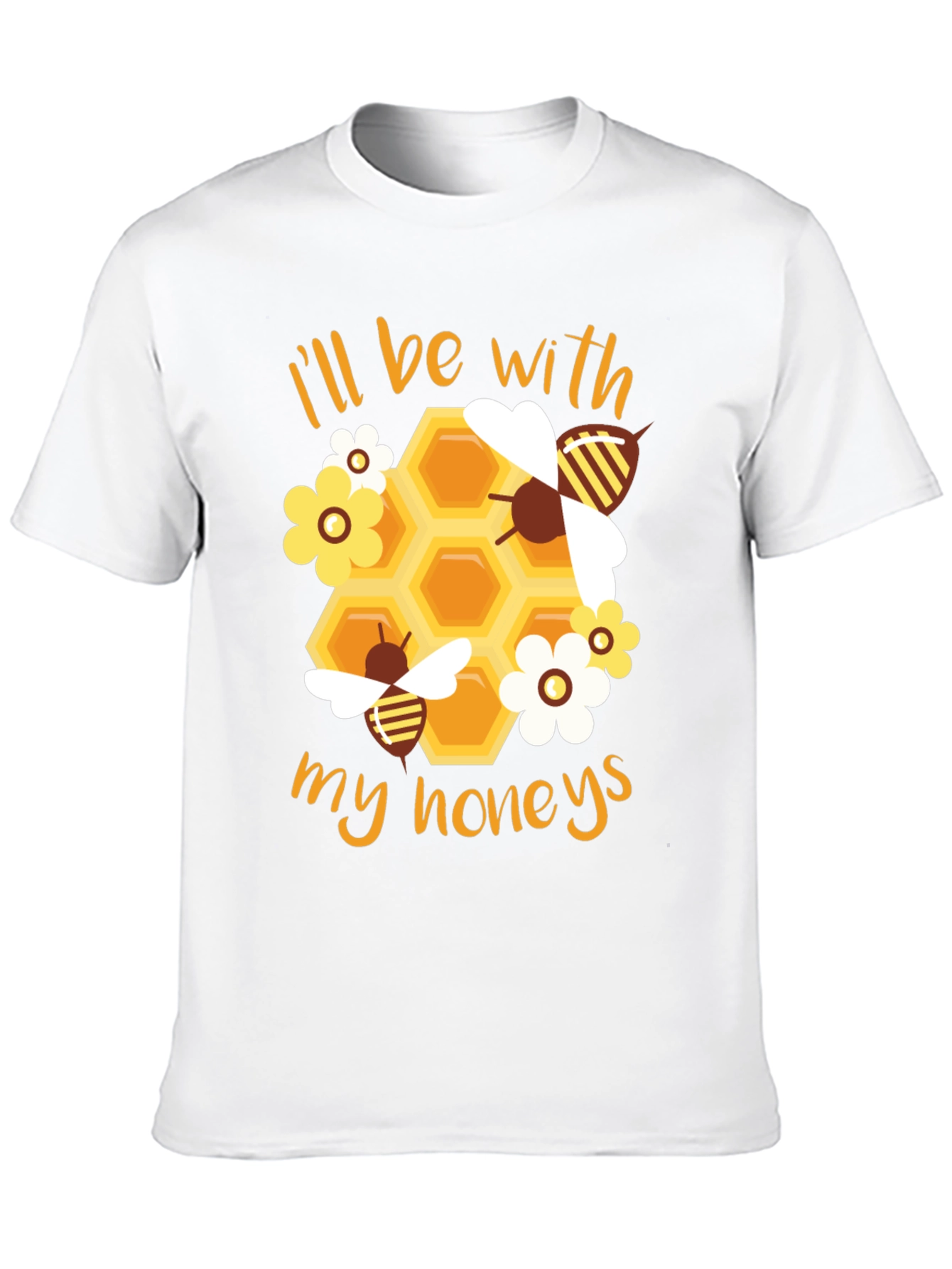 Ill Be With My Honeys T-Shirt