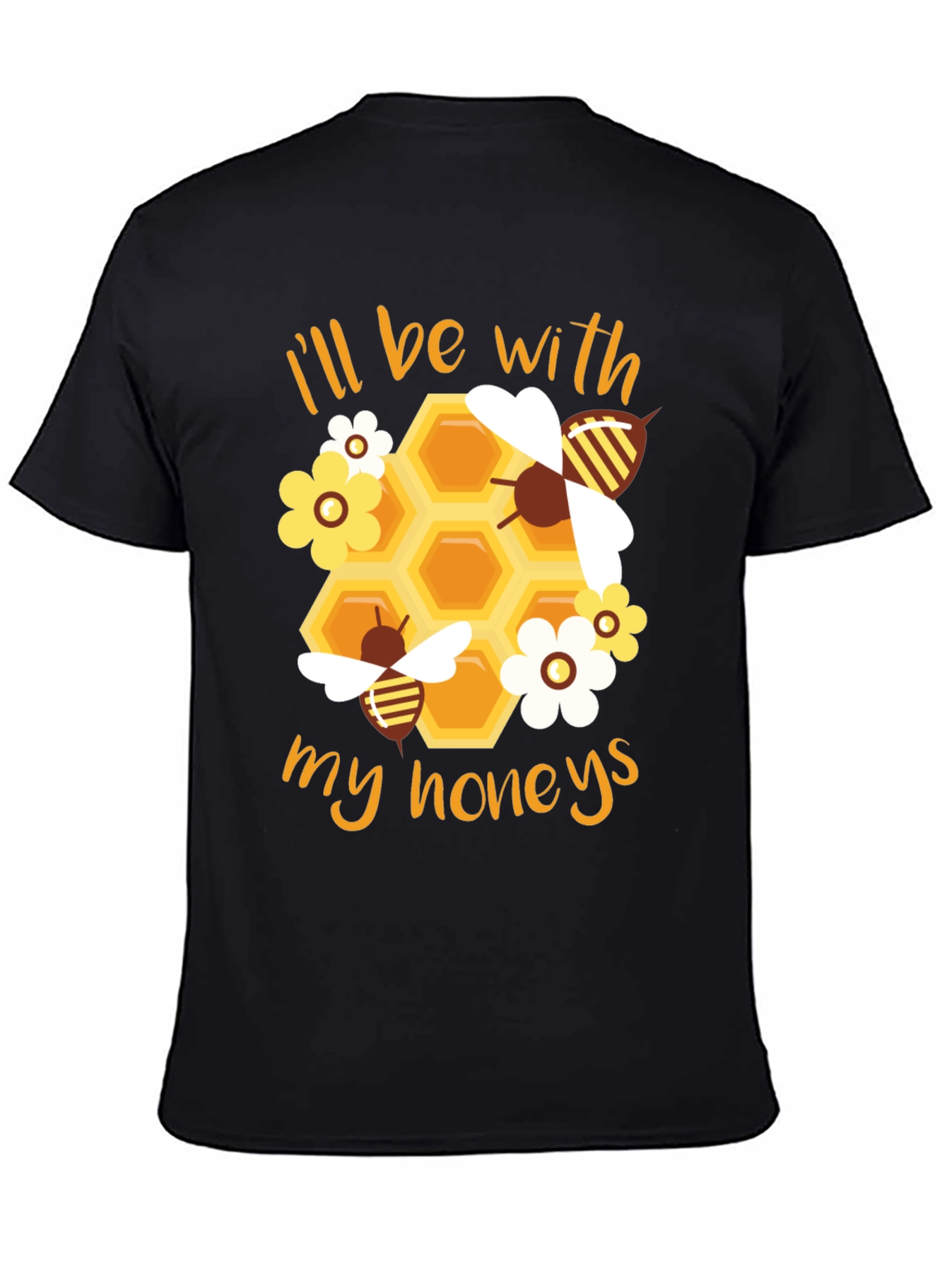 Ill Be With My Honeys T-Shirt