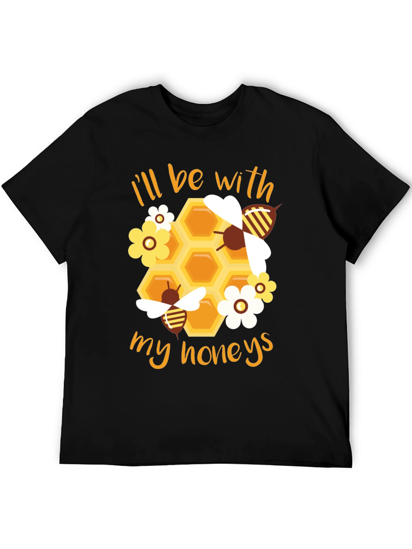 Ill Be With My Honeys T-Shirt
