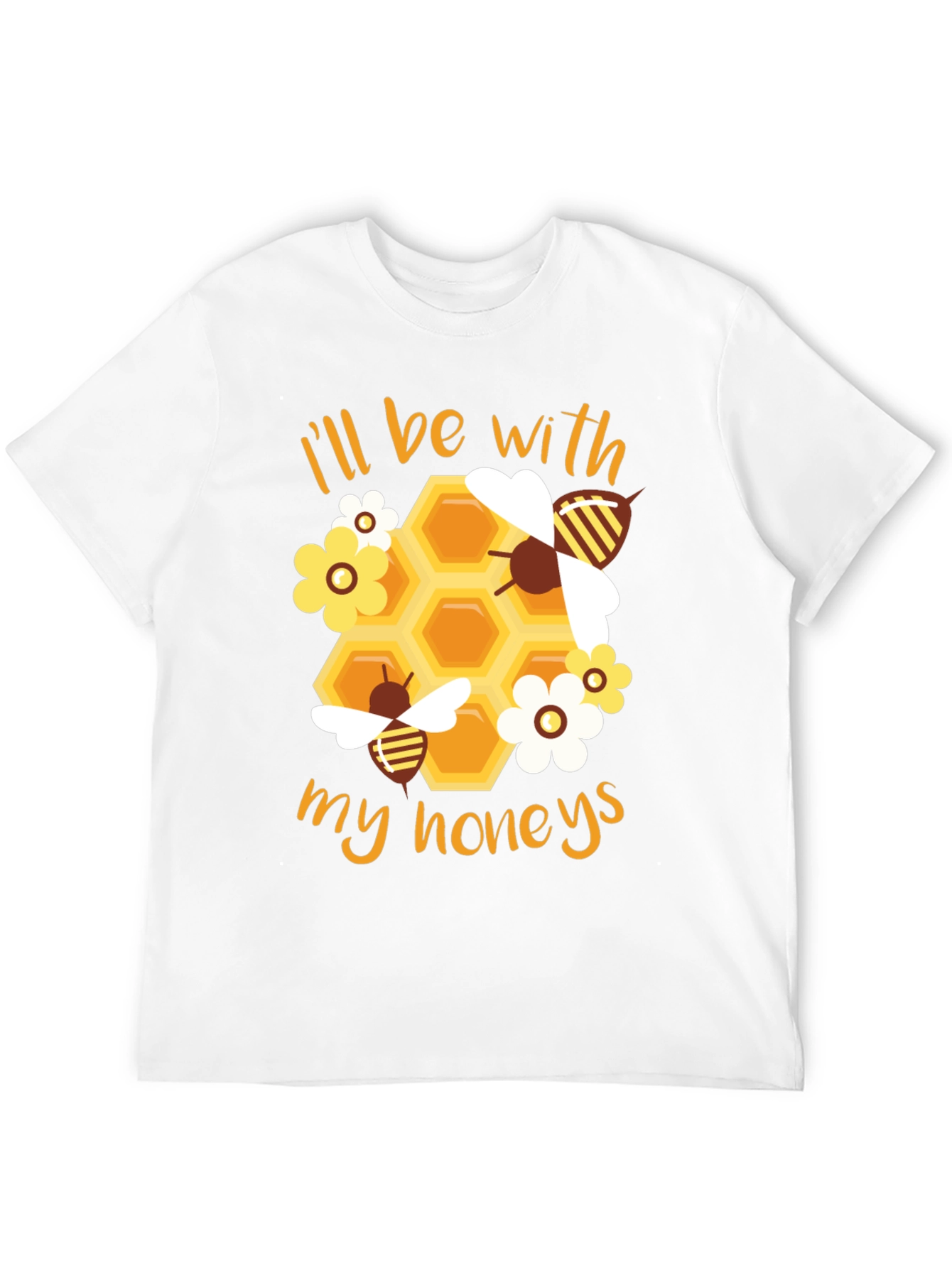Ill Be With My Honeys T-Shirt