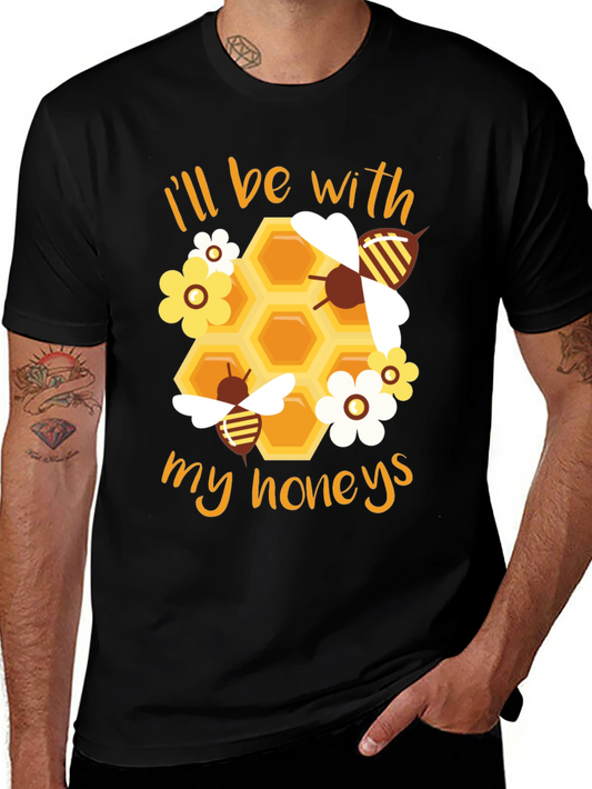 Ill Be With My Honeys T-Shirt