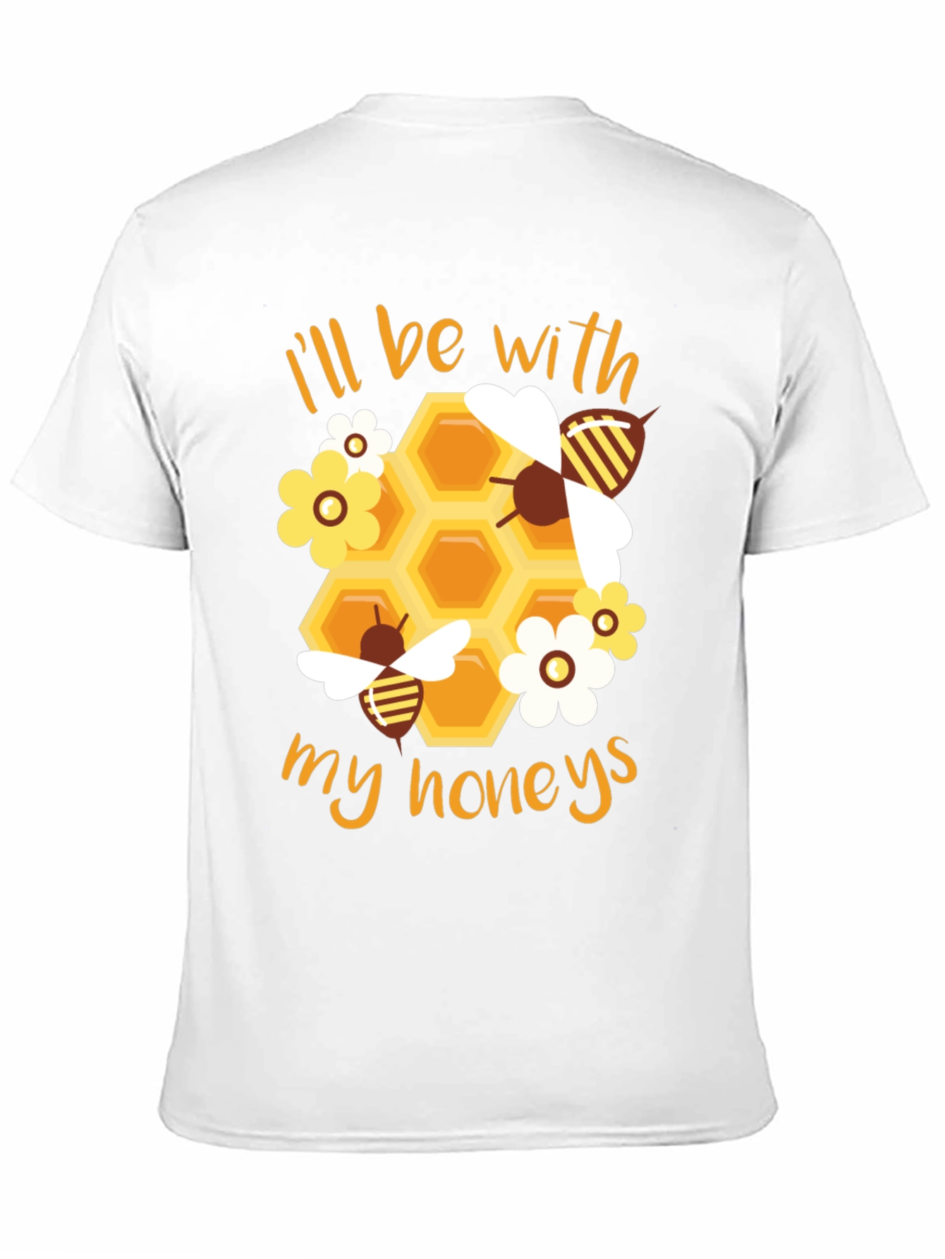 Ill Be With My Honeys T-Shirt