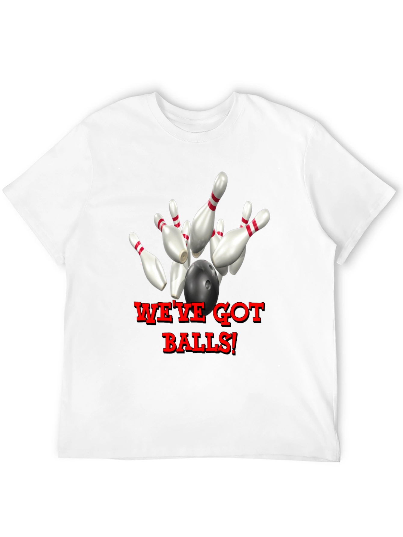 Bowling T-Shirt - Weve Got Balls!