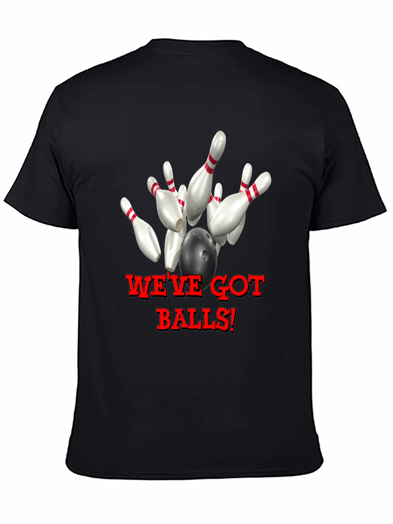 Bowling T-Shirt - Weve Got Balls!